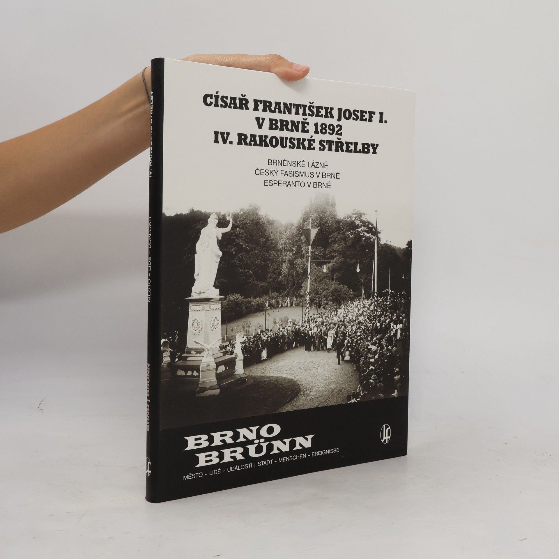 Vladimír Filip Císař František Josef I. v Brně 1892 IV. rakouské střelby: Brněnské lázně, Český fašismus a Esperanto