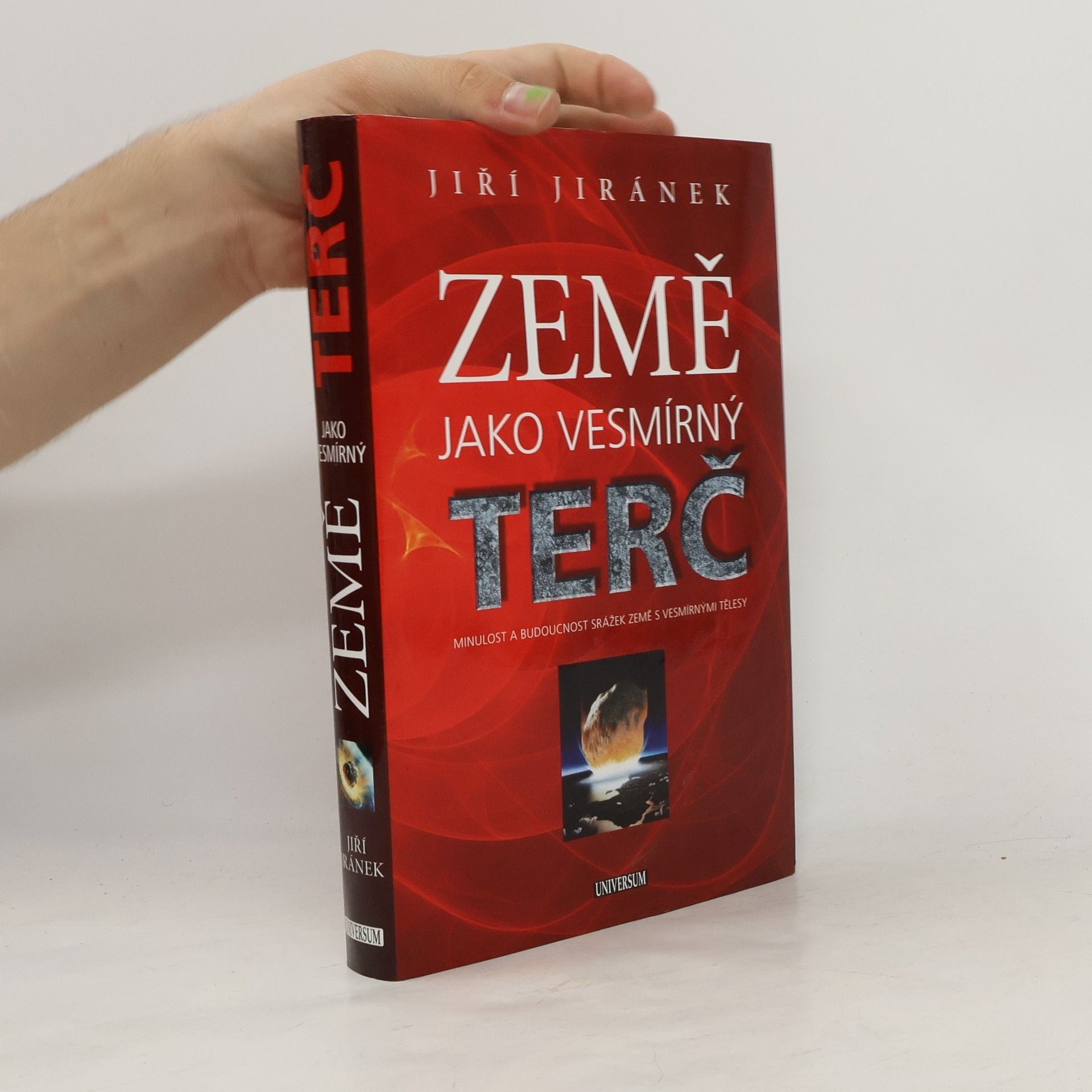 Jiří Jiránek Země jako vesmírný terč : minulost a budoucnost srážek Země s vesmírnými tělesy