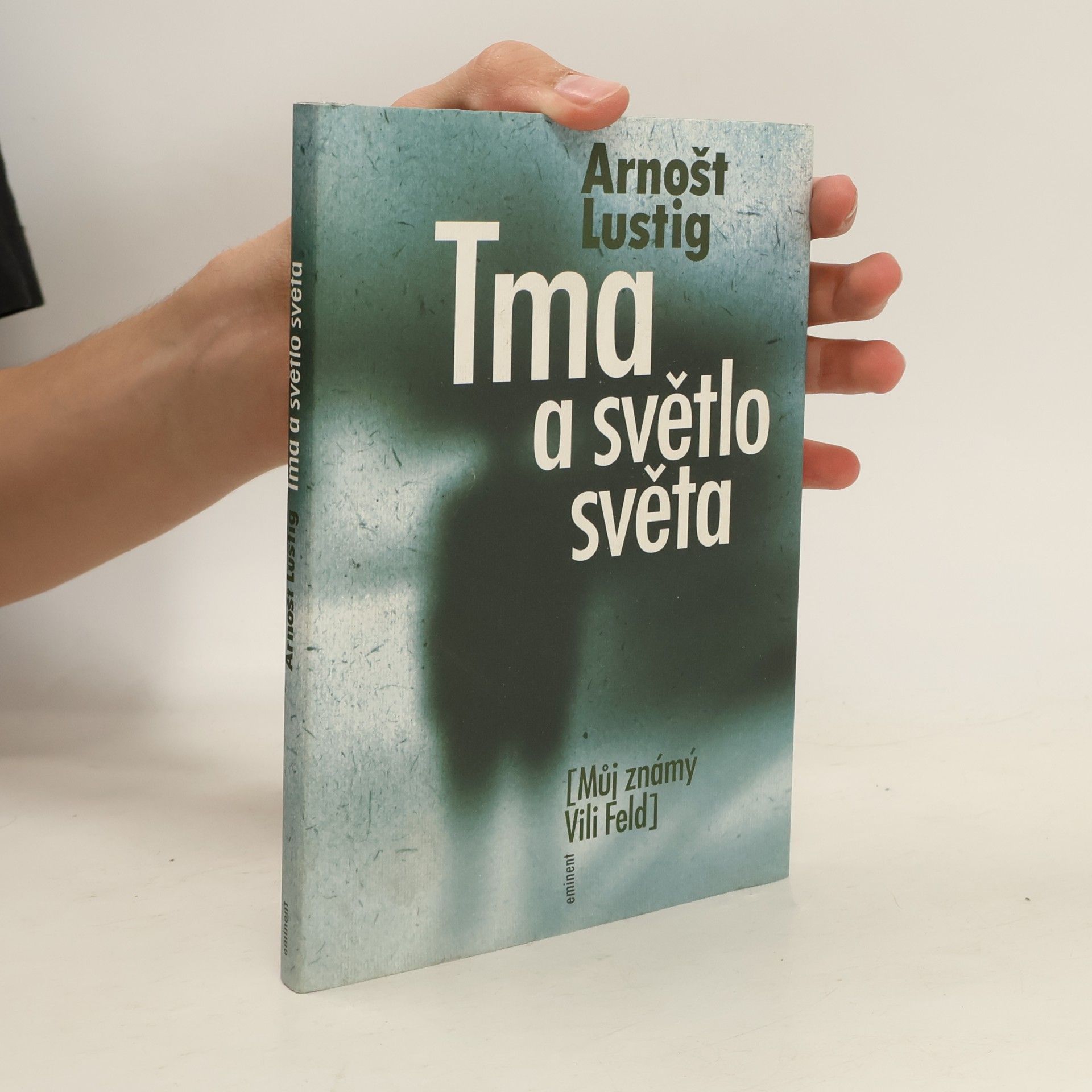 Arnošt Lustig Tma a světlo světa: Můj známý Vili Feld