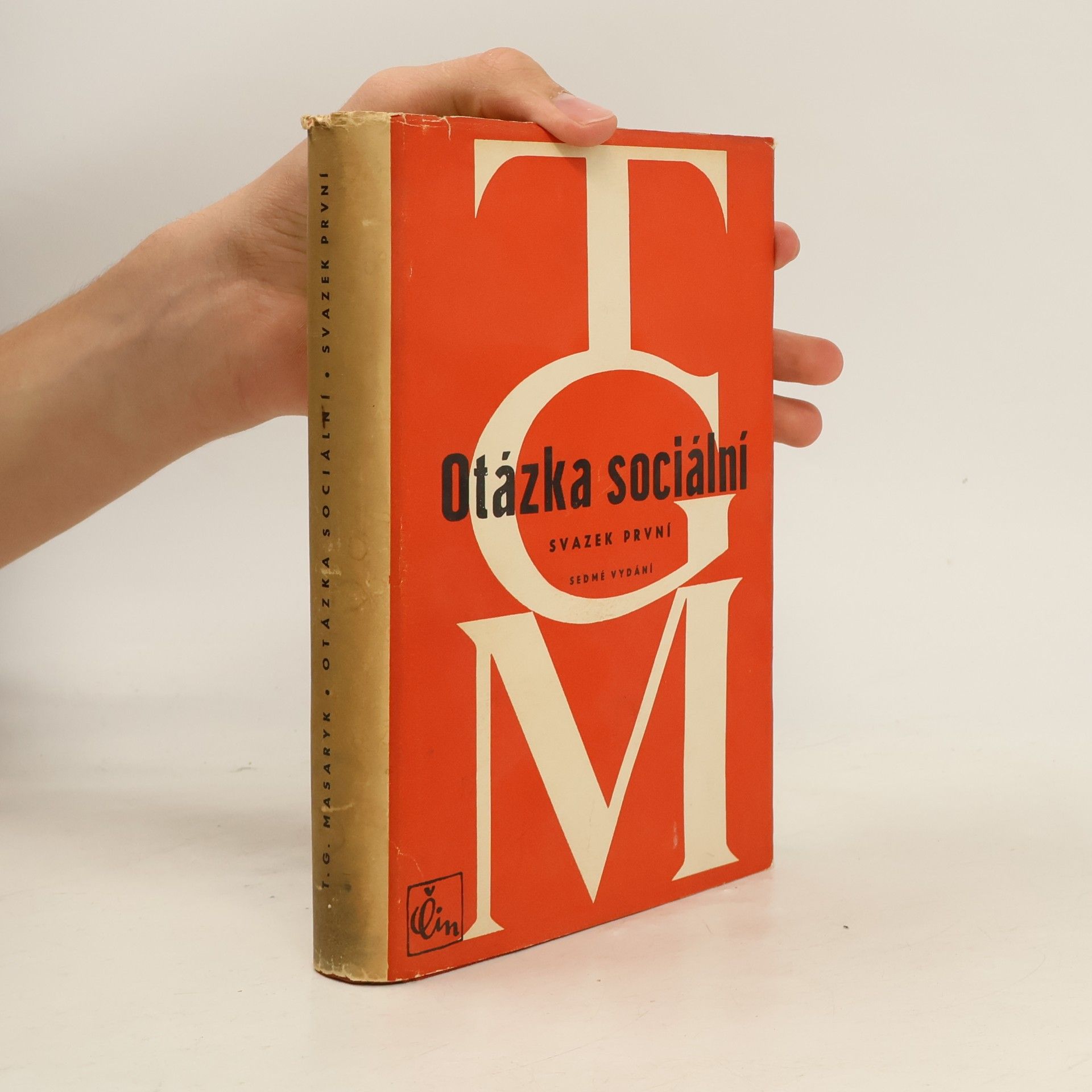 Tomáš Garrigue Masaryk Otázka sociální. Základy marxismu filosofické a sociologické. Svazek první