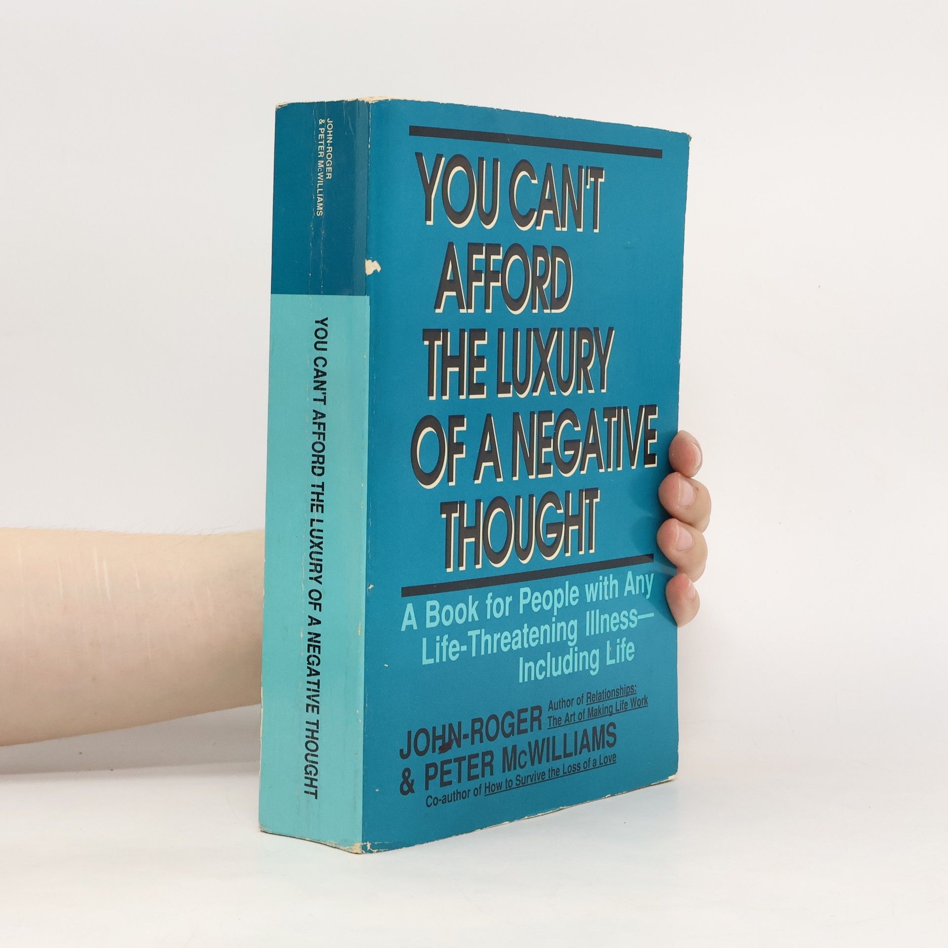 Peter McWilliams You Can't Afford the Luxury of a Negative Thought