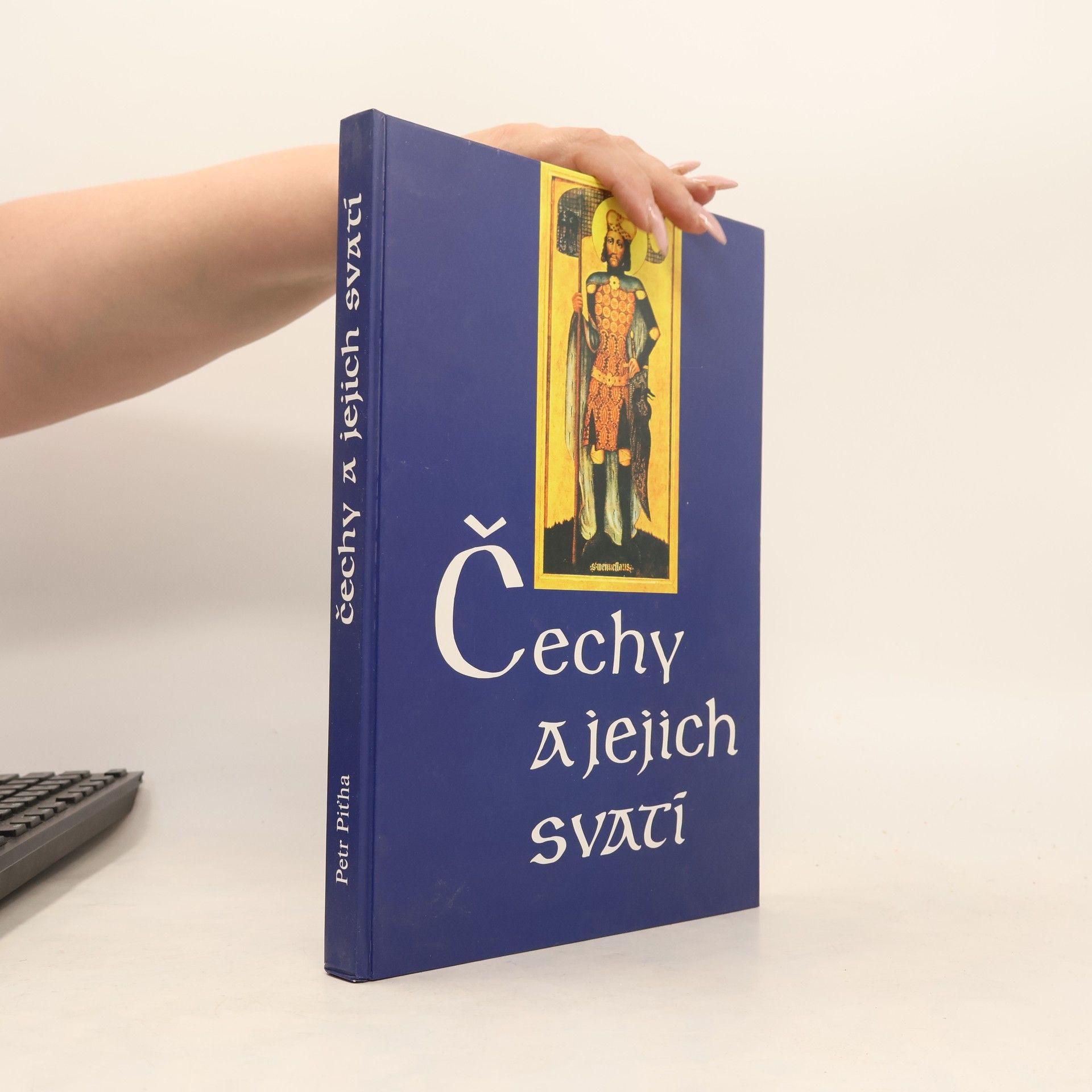 Petr Piťha Čechy a jejich svatí