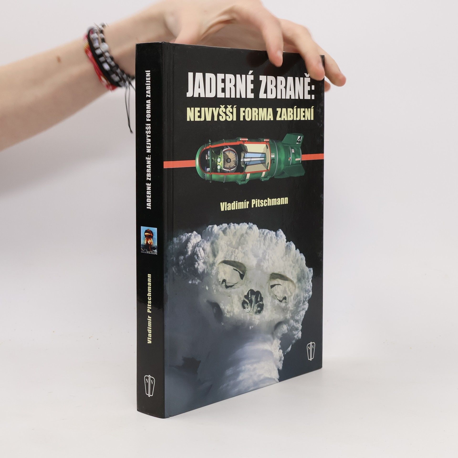 Vladimír Pitschmann Jaderné zbraně: nejvyšší forma zabíjení