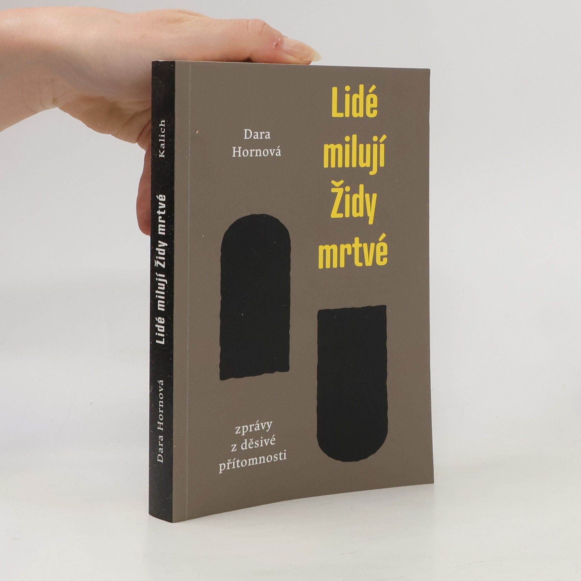 Dara Horn Lidé milují Židy mrtvé : zprávy z děsivé přítomnosti