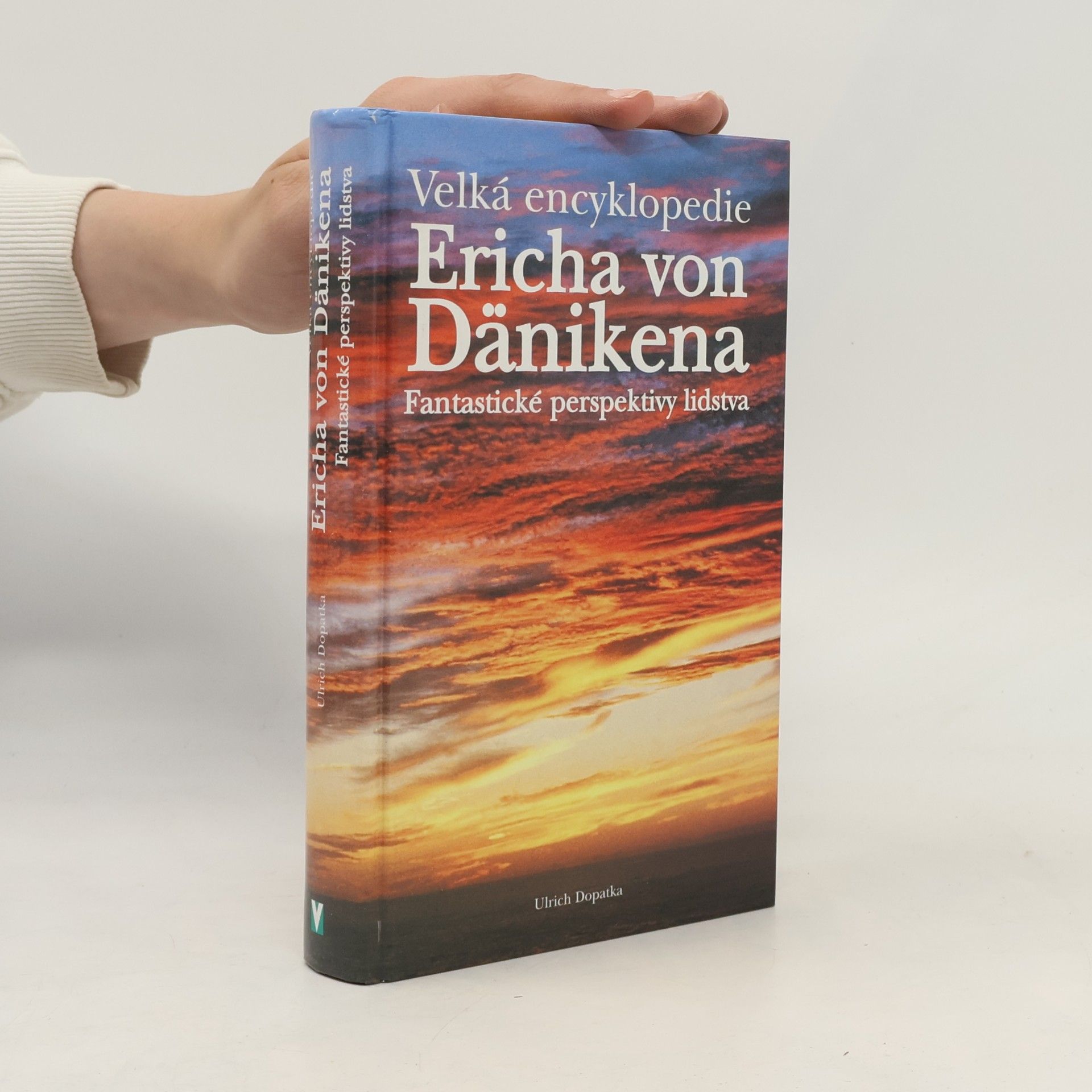 Ulrich Dopatka 1951 Velká encyklopedie Ericha von Dänikena : fantastické perspektivy lidstva