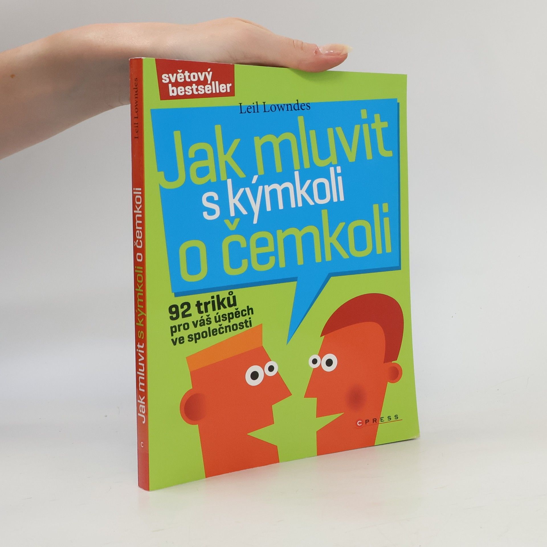 Leil Lowndes Jak mluvit s kýmkoli o čemkoli : 92 triků pro úspěch ve společnosti