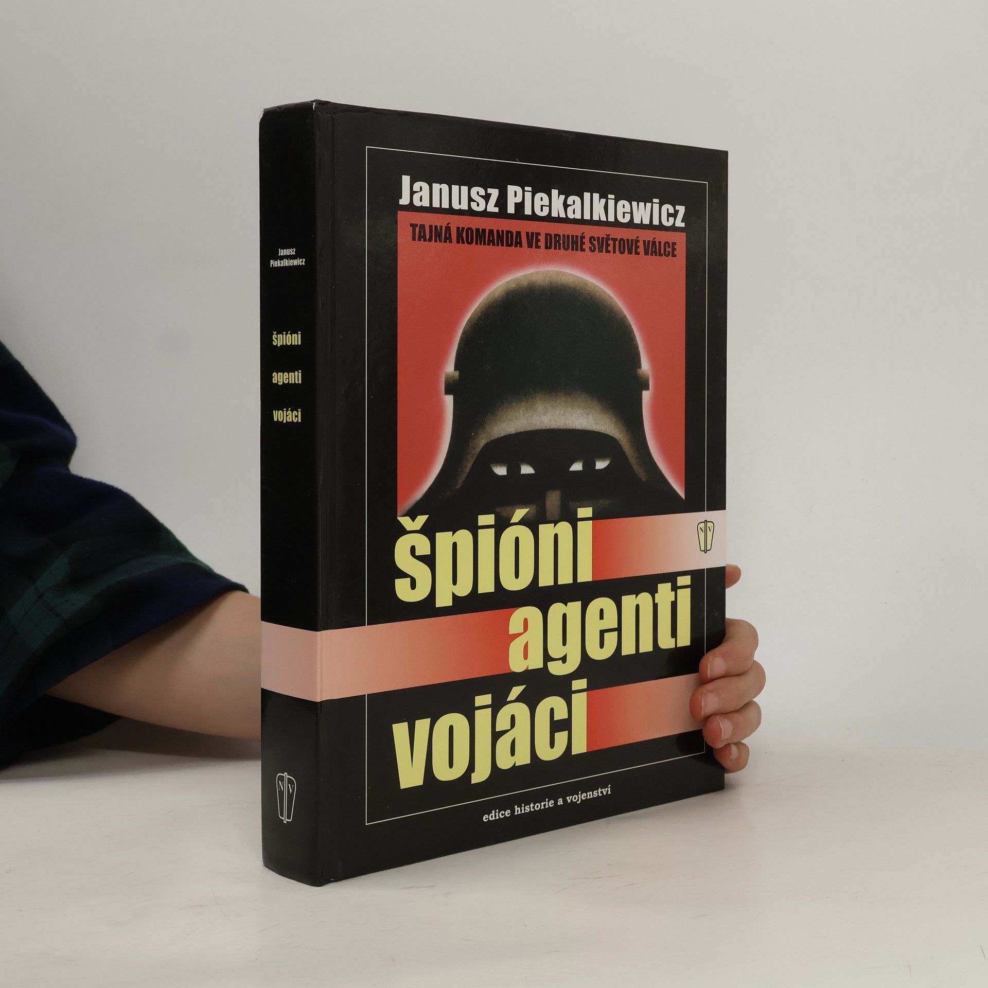 Janusz Piekalkiewicz Špióni, agenti, vojáci. Tajná komanda ve druhé světové válce