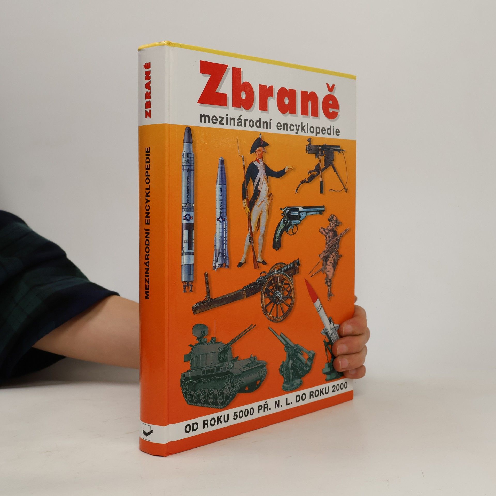 Petr Tůma Zbraně. Mezinárodní encyklopedie. Od roku 5000 př. n. l. do roku 2000