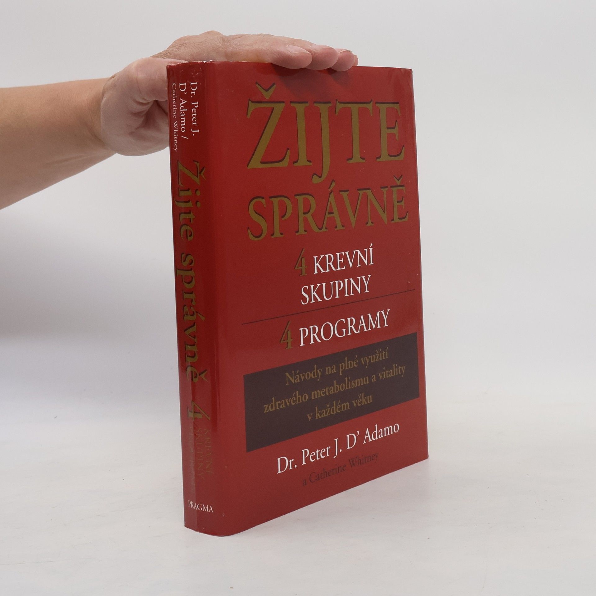Catherine Whitney Žijte správně. 4 krevní skupiny, 4 programy