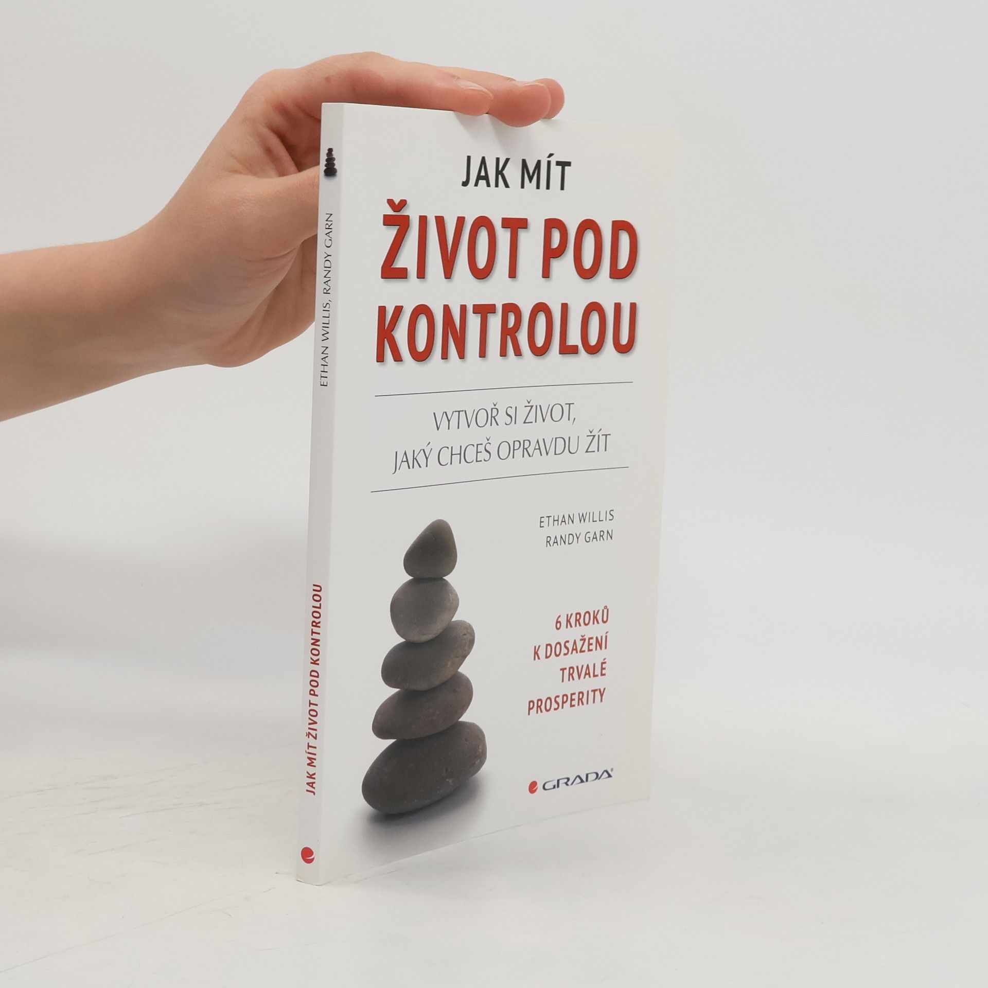 Randy Garn Jak mít život pod kontrolou – Vytvoř si život, jaký chceš opravdu žít