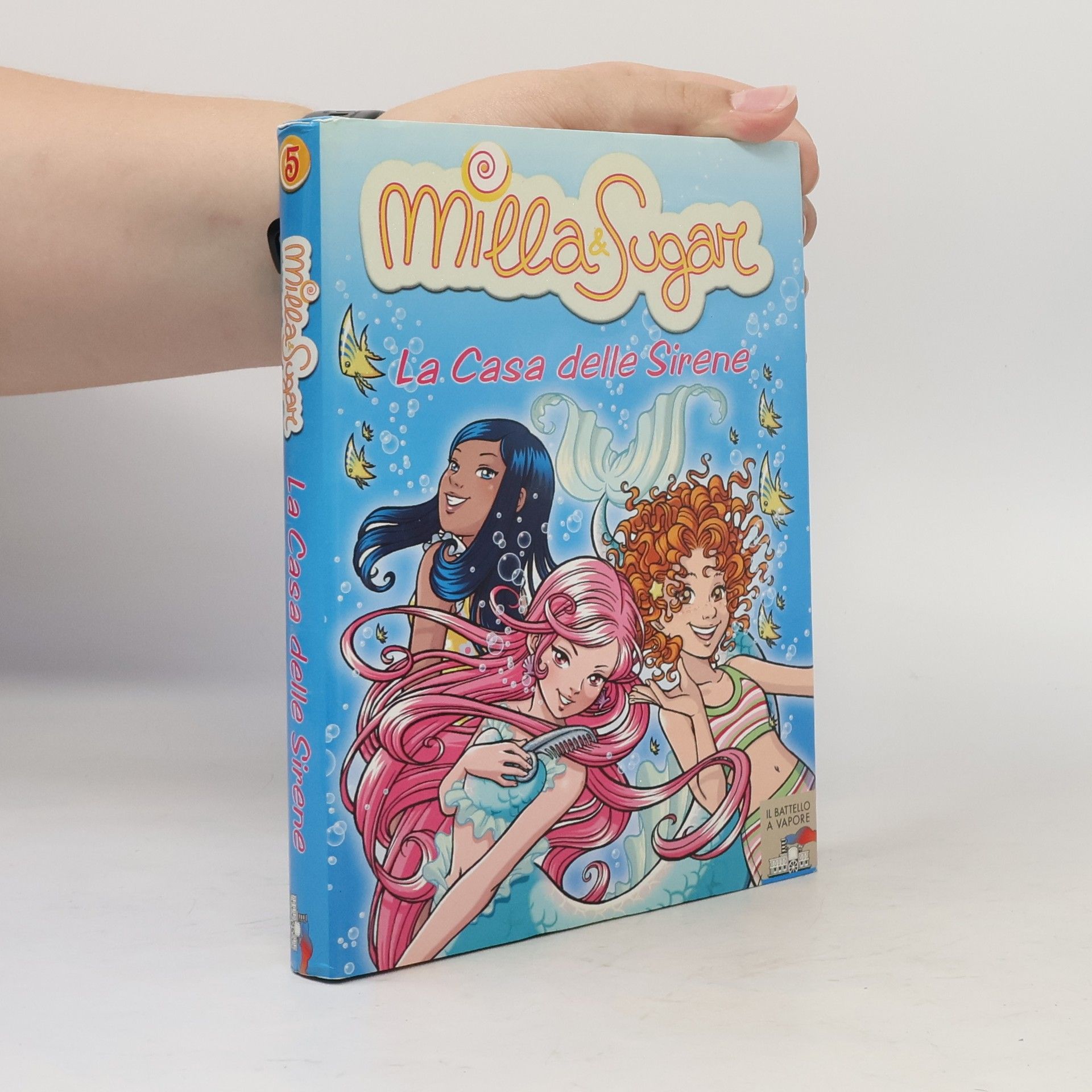 Il Battello a Vapore. Milla & Sugar - 5: La casa delle sirene