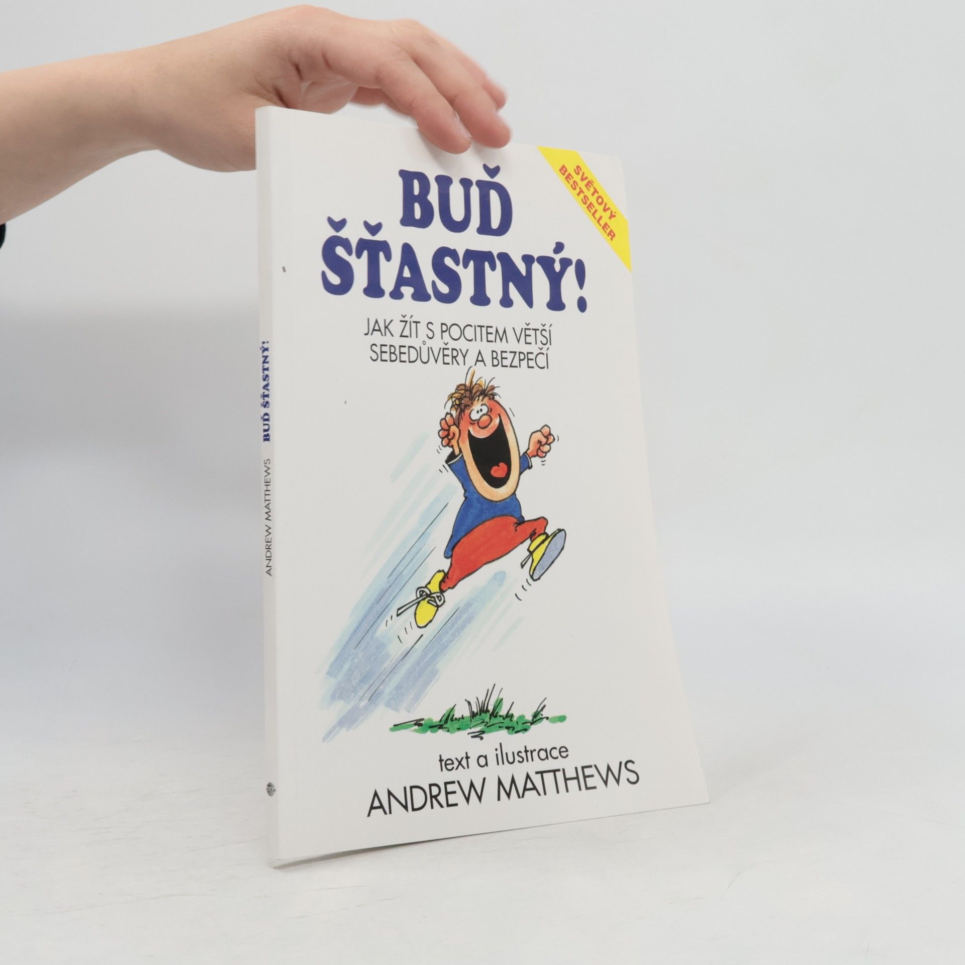 Andrew Matthews Buď šťastný! : jak žít s pocitem větší sebedůvěry a bezpečí