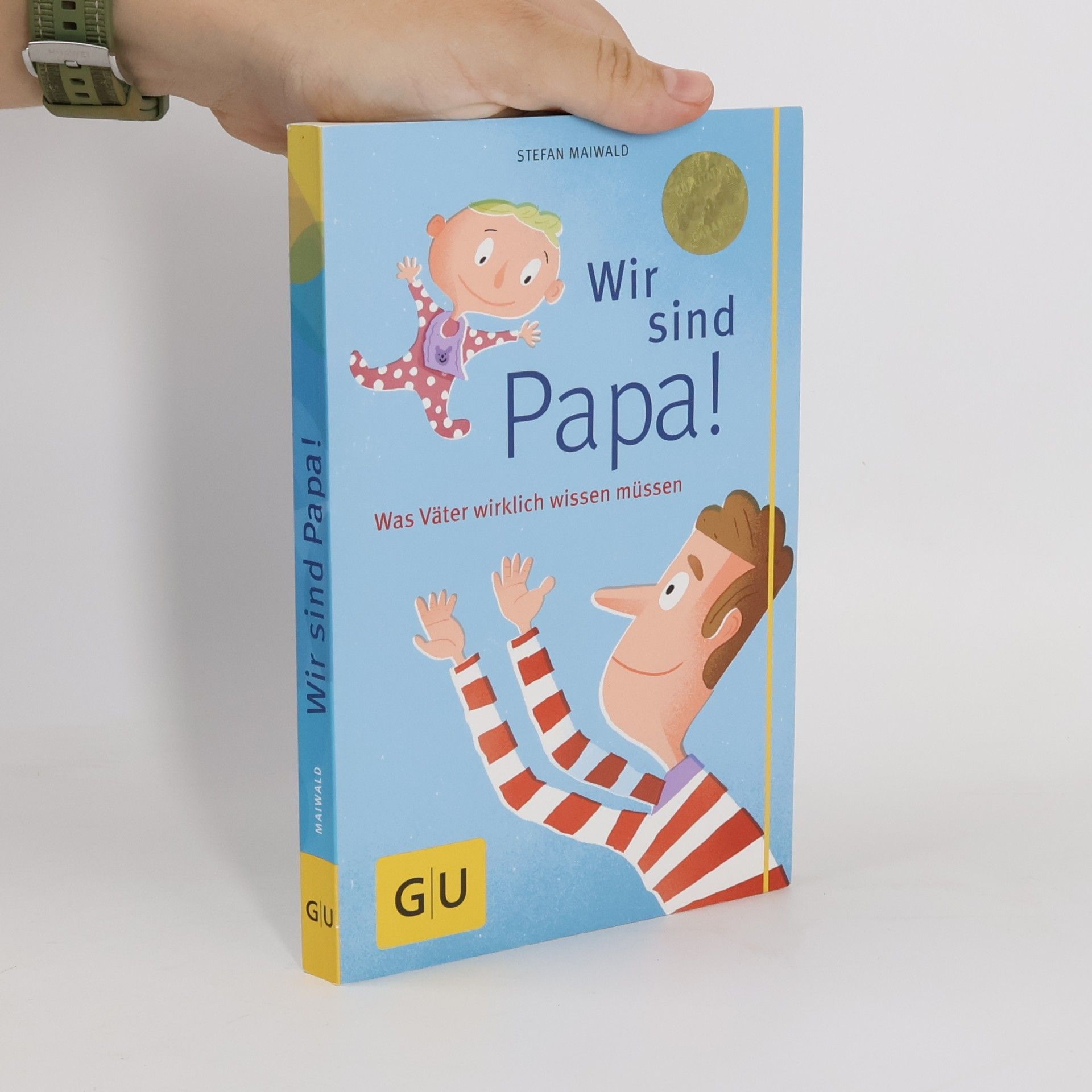 Stefan Maiwald Wir sind Papa!