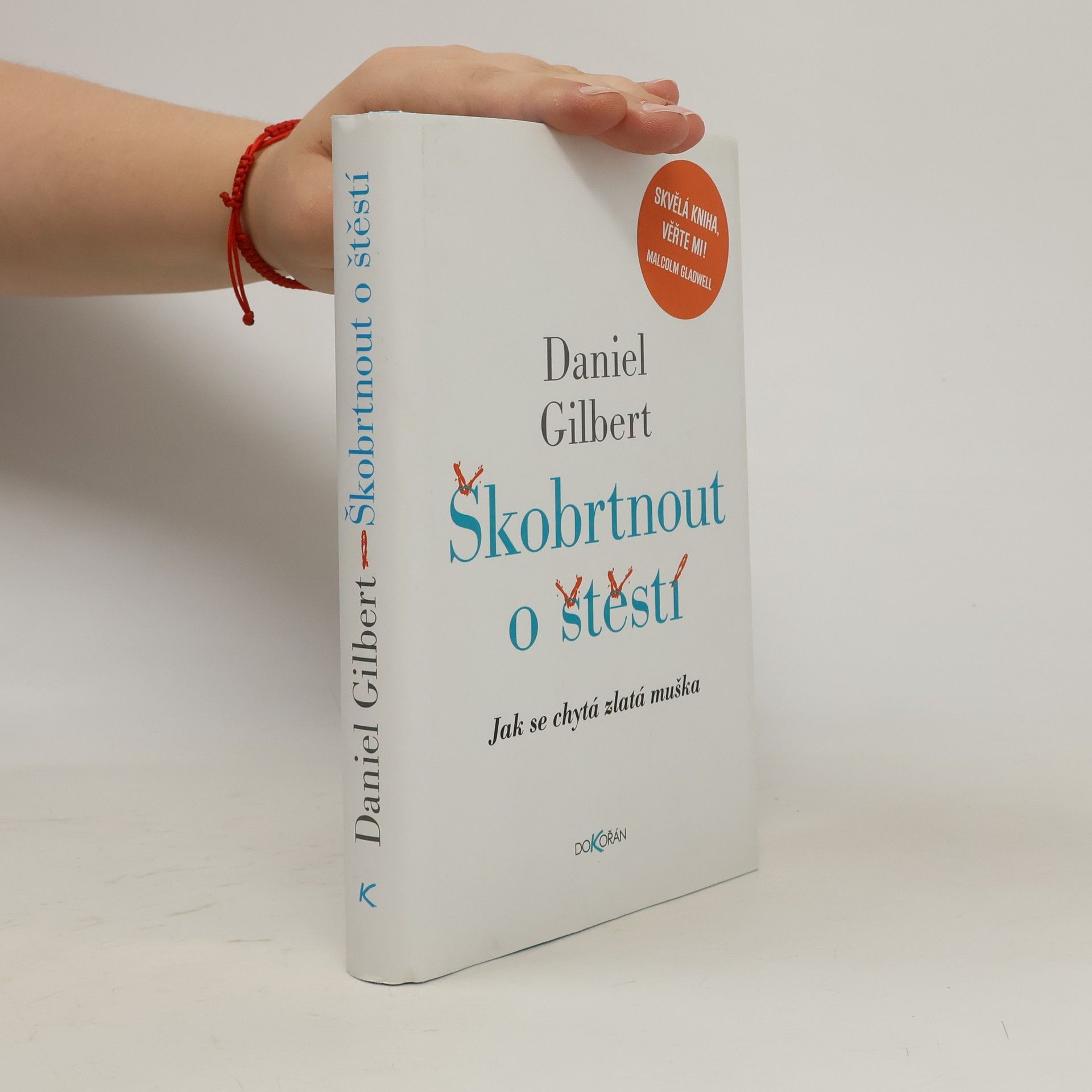 Daniel Gilbert Škobrtnout o štěstí. Jak se chytá zlatá muška