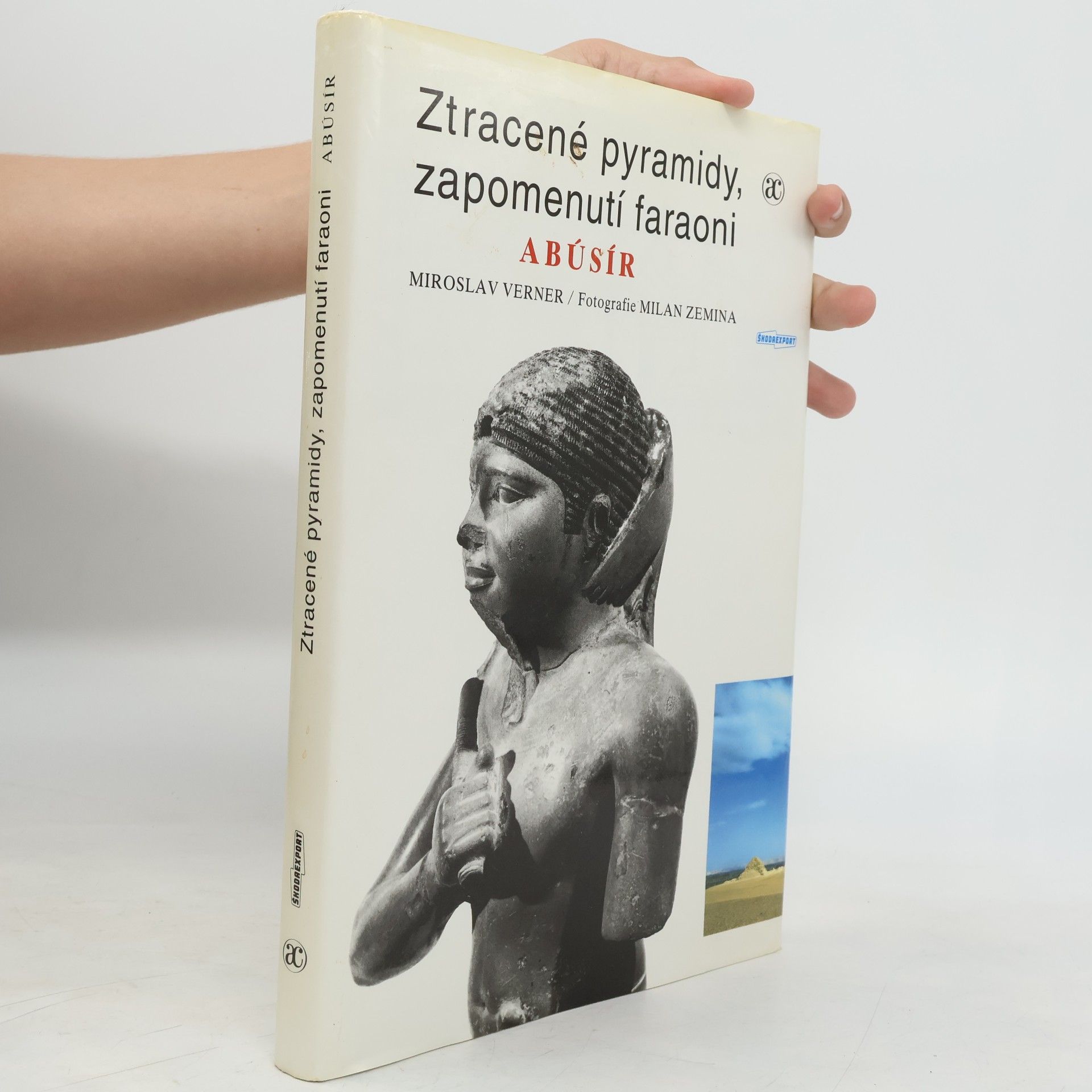 Miroslav Verner Ztracené pyramidy, zapomenutí faraoni. Abúsír