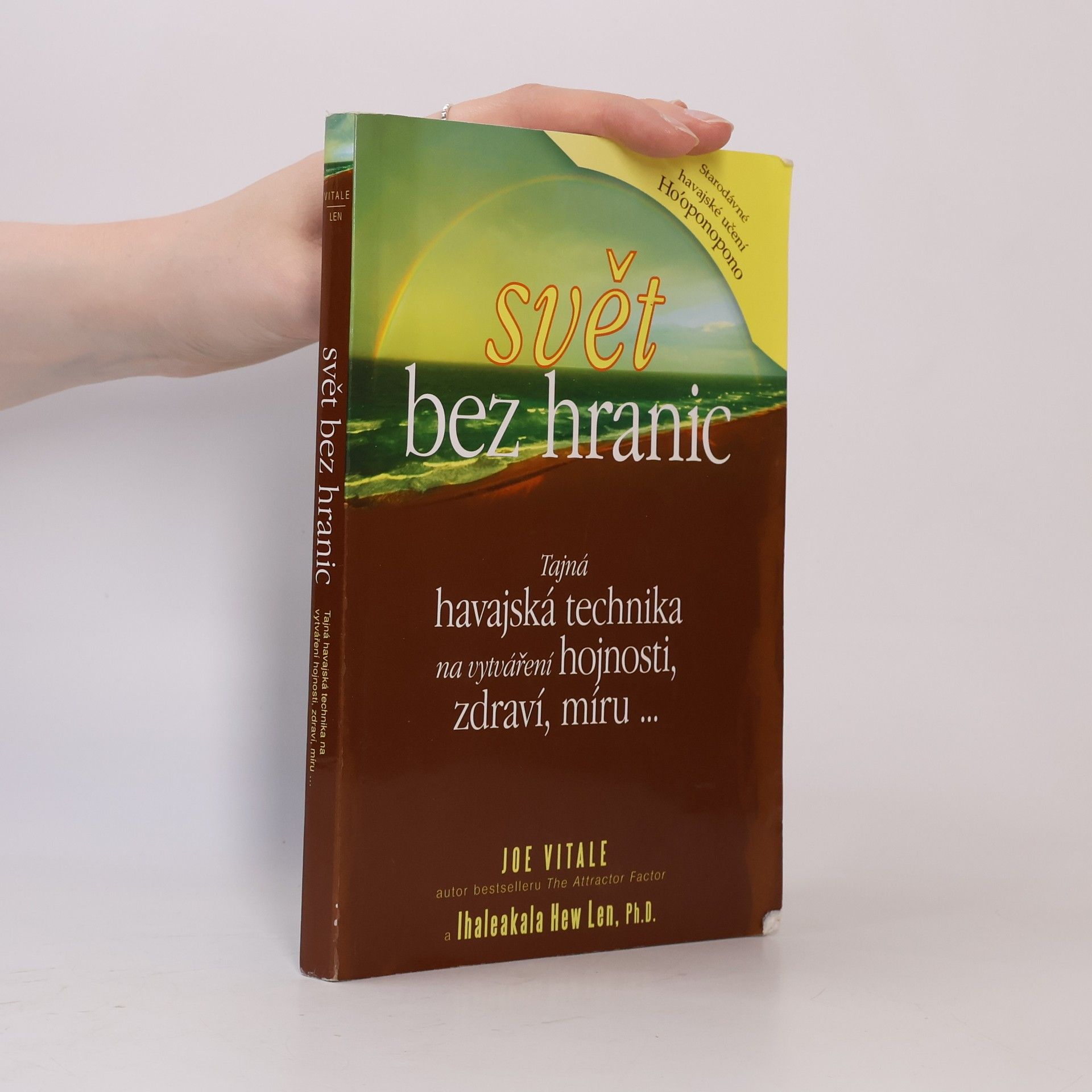 Joe Vitale Svět bez hranic: Tajná havajská technika na vytváření hojnosti, zdraví, míru...