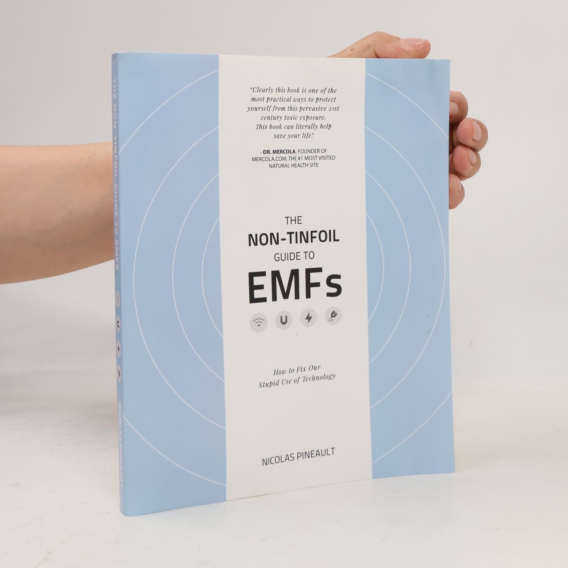 Nicolas Pineault The Non-Tinfoil Guide to EMFs