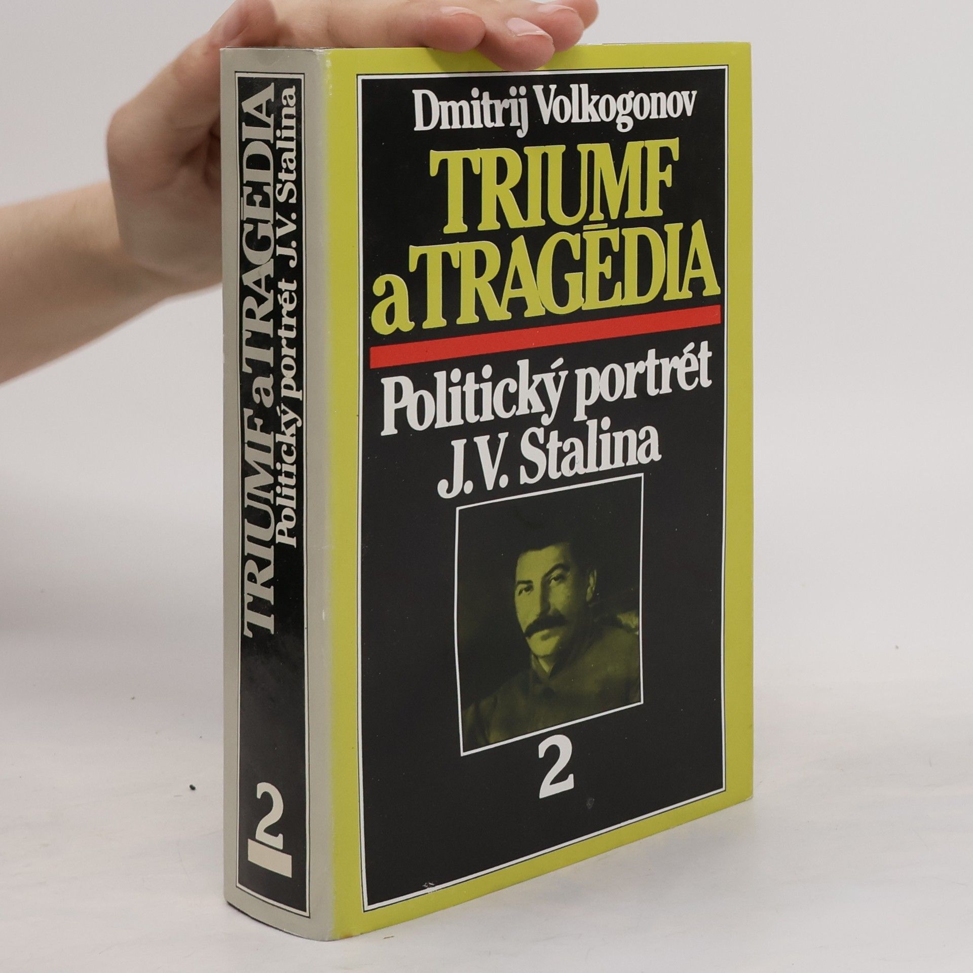 Dmitrij Volkogonov Triumf a tragédia : politický portrét J.V.Stalina. 1. a 2. díl
