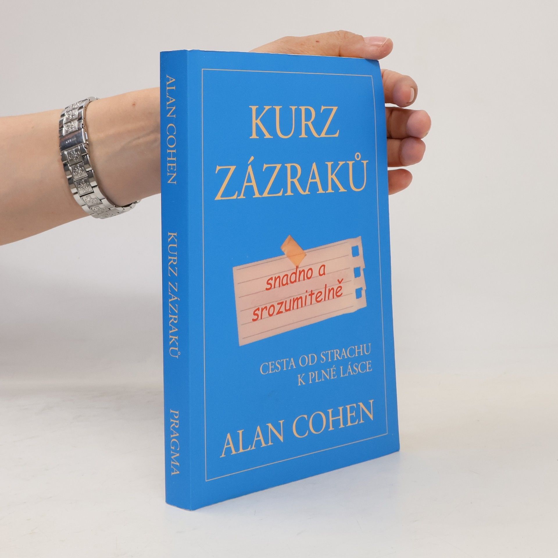 Alan Cohen Kurz zázraků snadno a srozumitelně. Cesta od strachu k plné lásce
