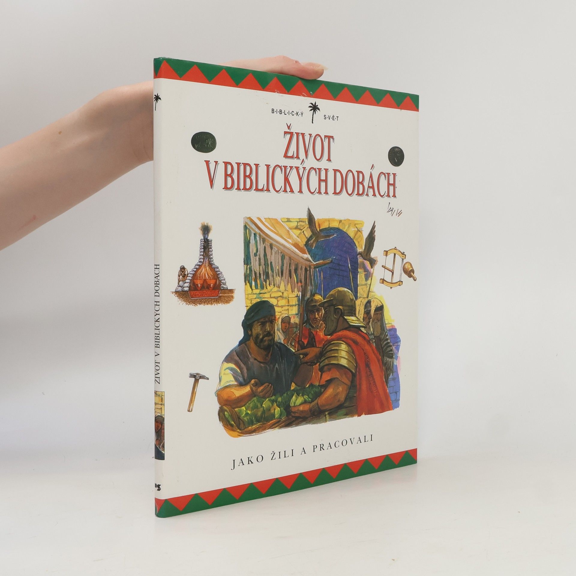 Margaret Embry Život v biblických dobách. Jako žili a pracovali