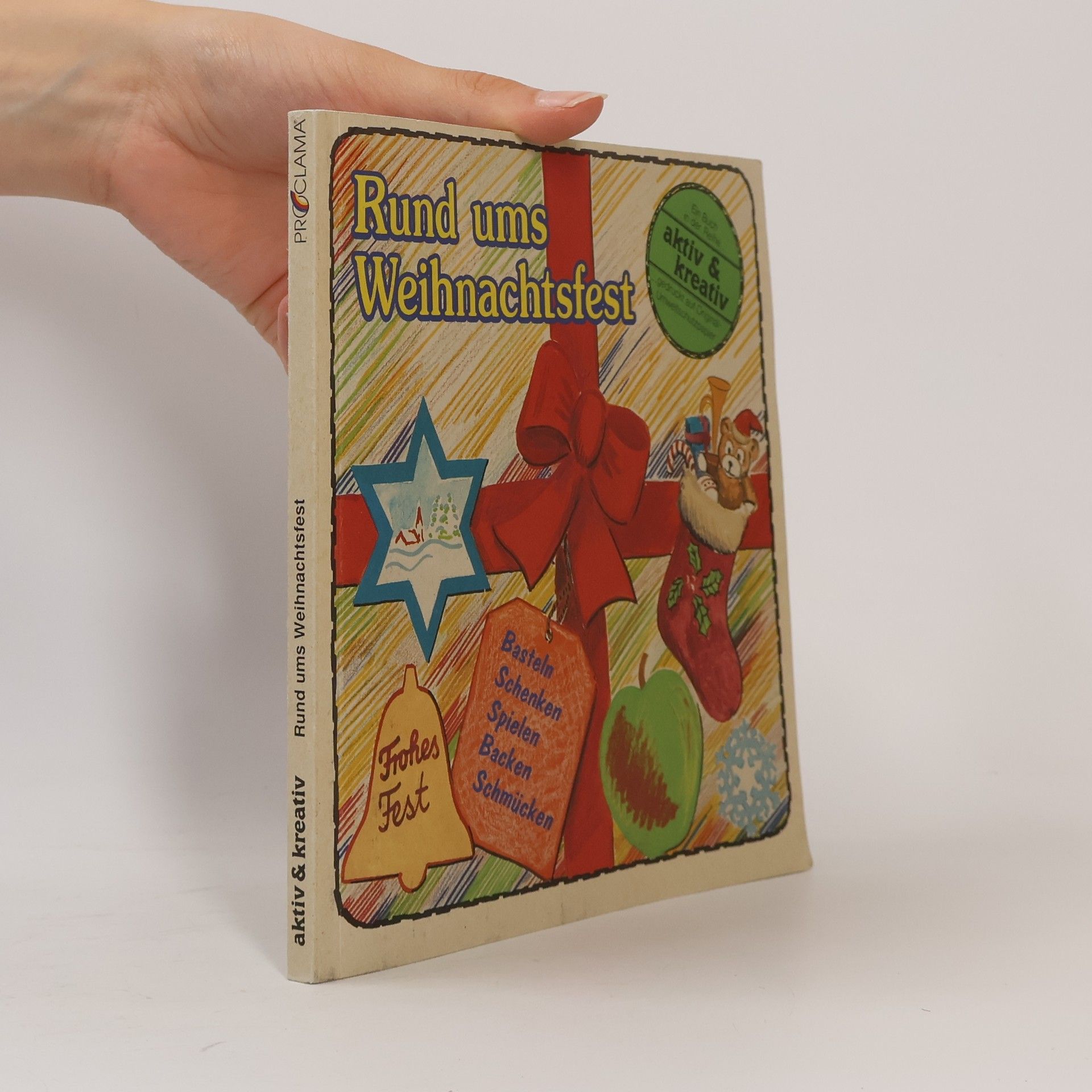 Autorenkollektiv Rund ums Weihnachtsfest Schmücken, Schenken, Basteln, Spielen, Backen