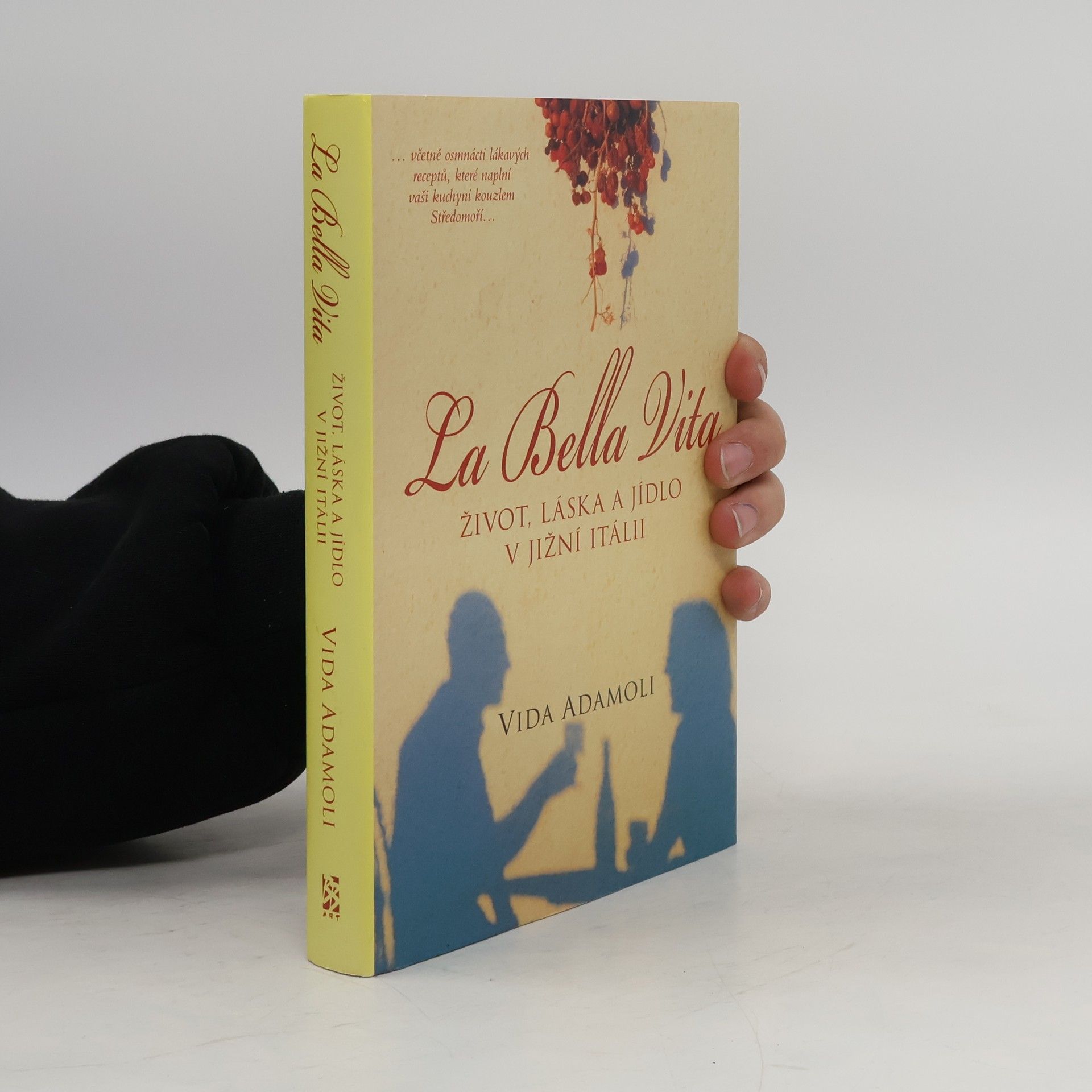 Vida Adamoli La bella vita : život, láska a jídlo v jižní Itálii
