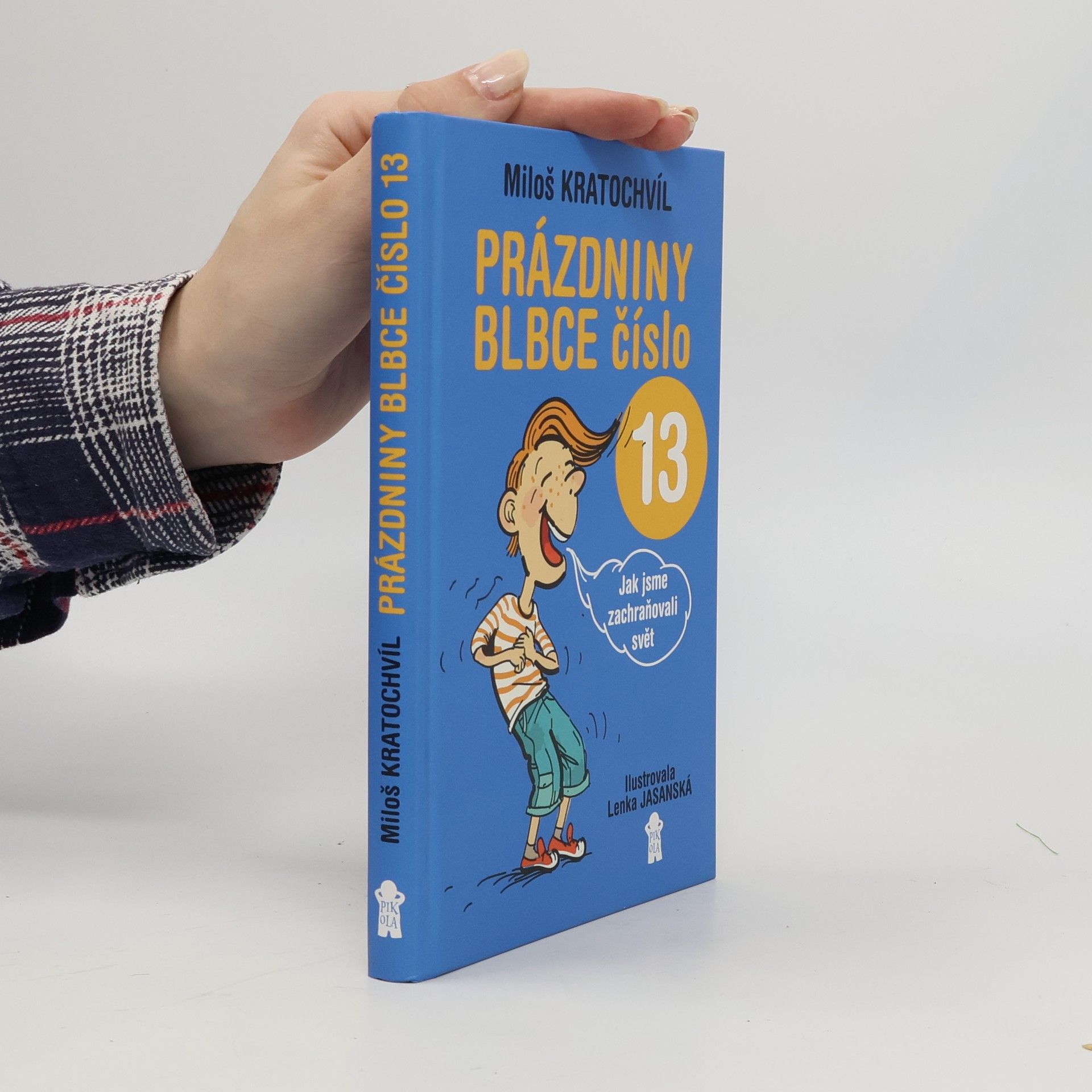 Miloš Kratochvíl Prázdniny blbce číslo 13 aneb Jak jsme zachraňovali svět