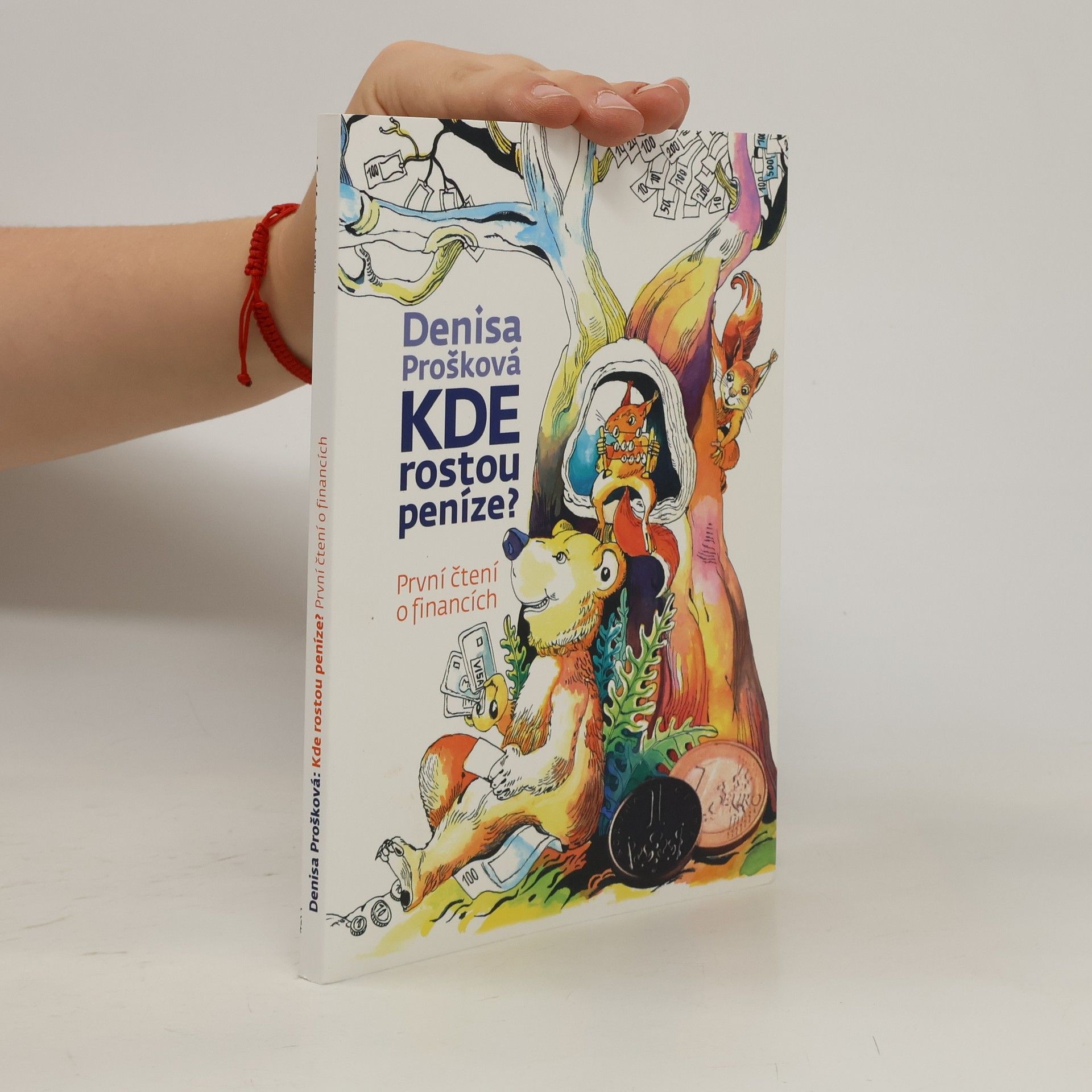 Denisa Prošková Kde rostou peníze? : první čtení o financích