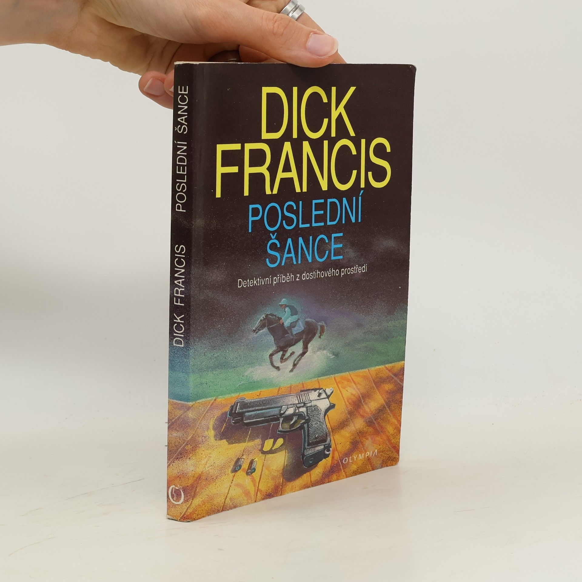 Dick Francis Poslední šance: Detektivní příběh z dostihového prostředí