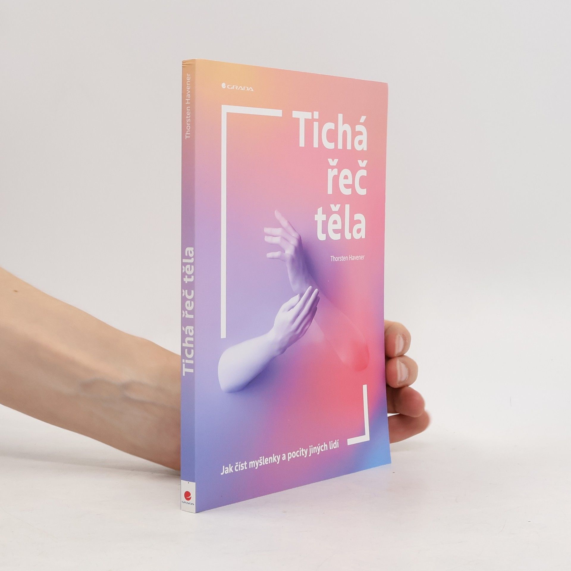 Tichá řeč těla : jak číst myšlenky a pocity jiných lidí