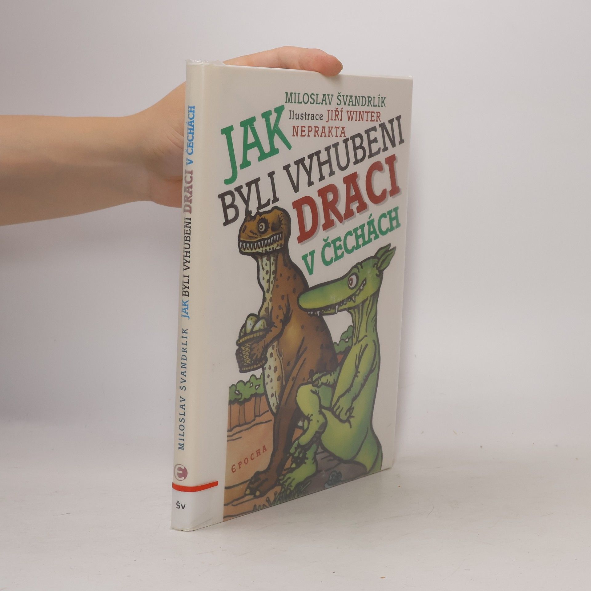 Miloslav Švandrlík Jak byli vyhubeni draci v Čechách