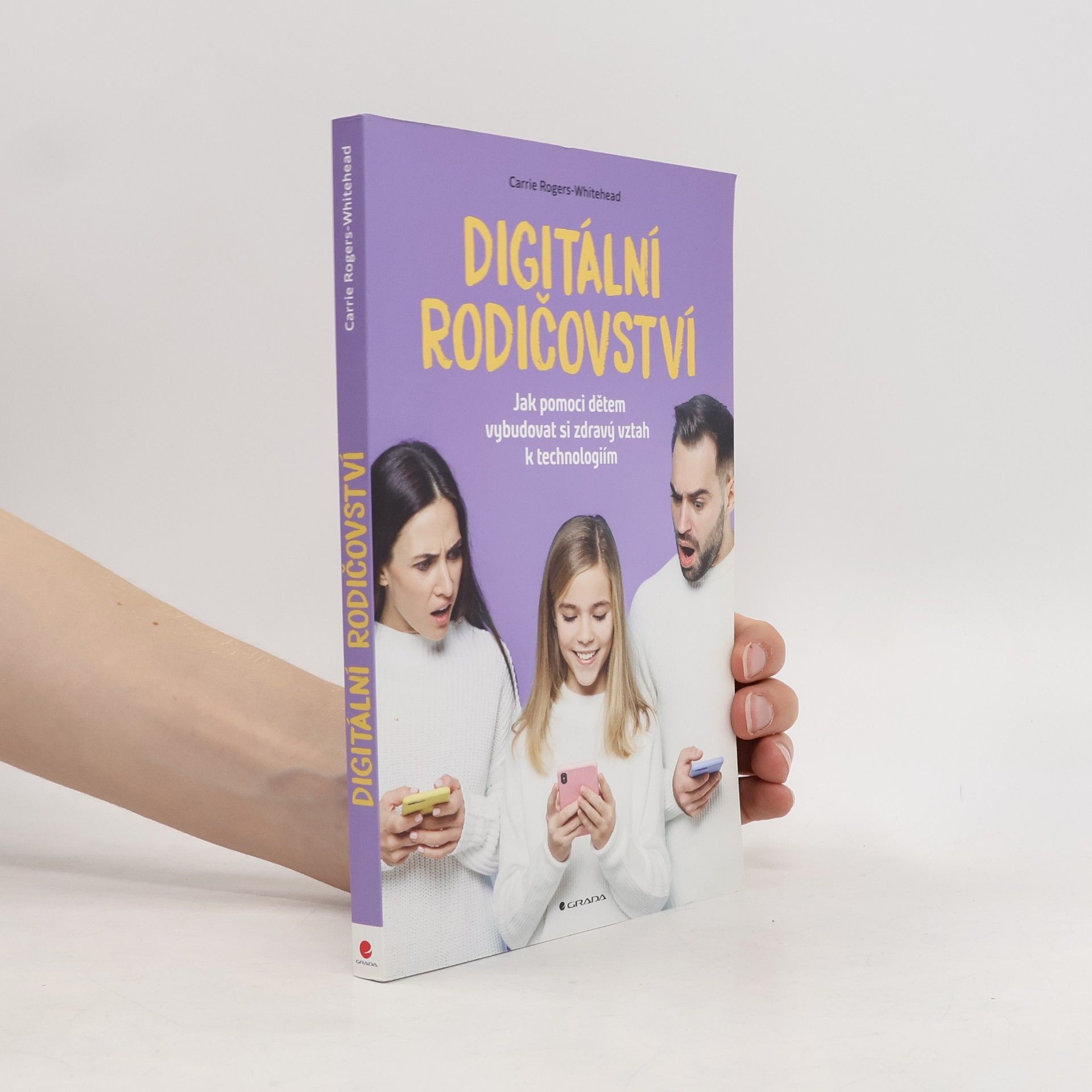 Carrie RogersWhitehead Digitální rodičovství: Jak pomoci dětem vybudovat si zdravý vztah k technologiím