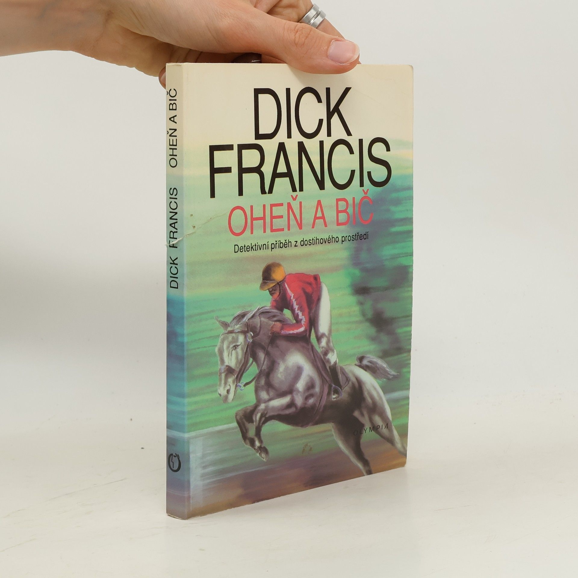 Dick Francis Oheň a bič