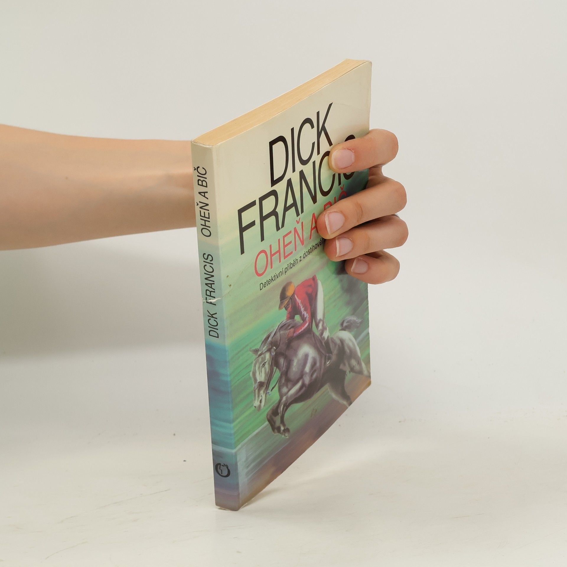 Dick Francis Oheň a bič
