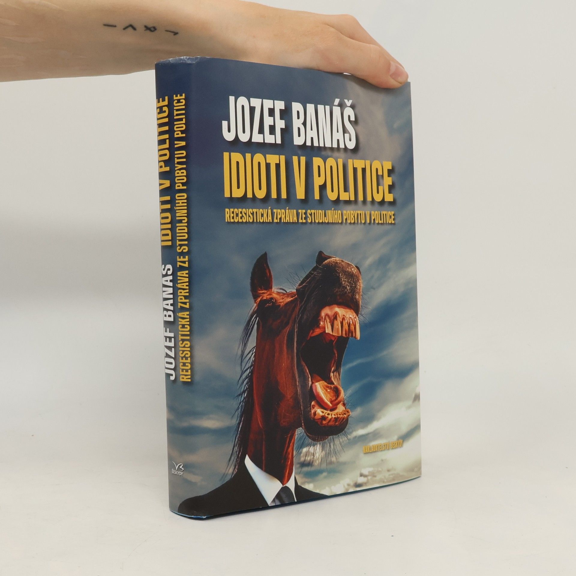 Jozef Banáš Idioti v politice : Recesistická zpráva ze studijního pobytu v politice