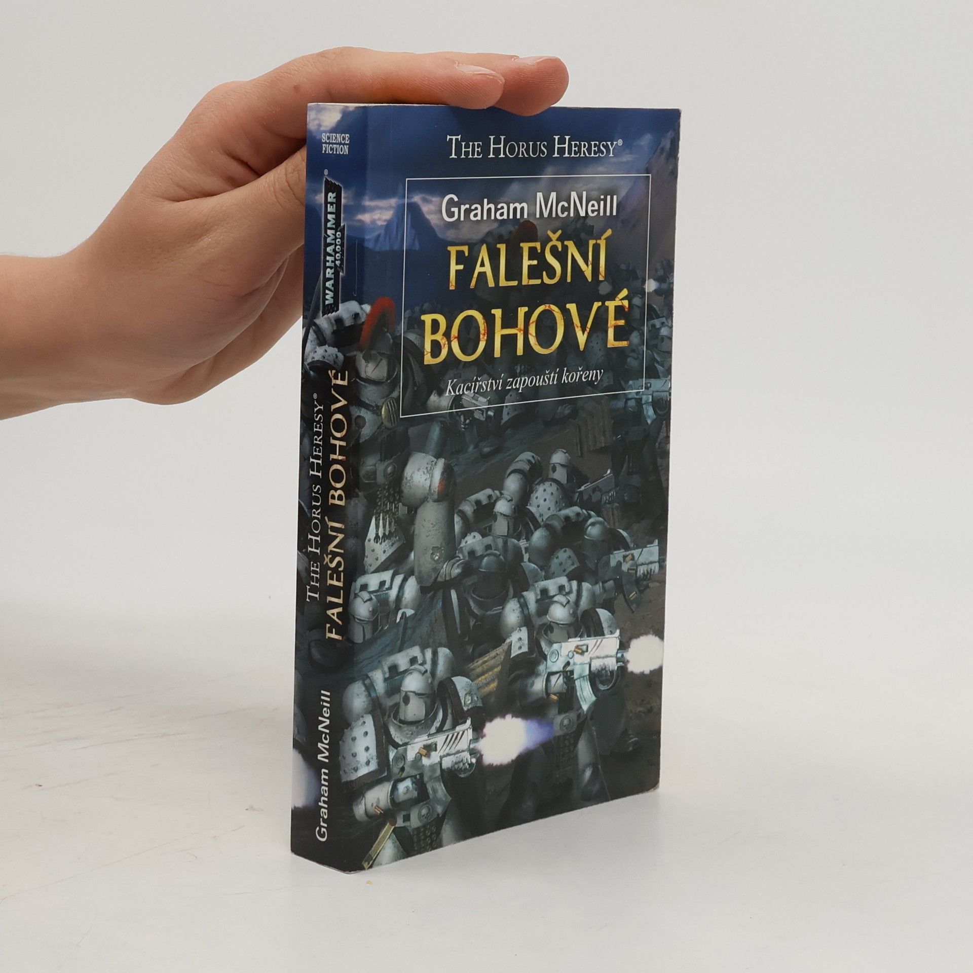 Graham McNeill Falešní bohové : kacířství zapouští kořeny