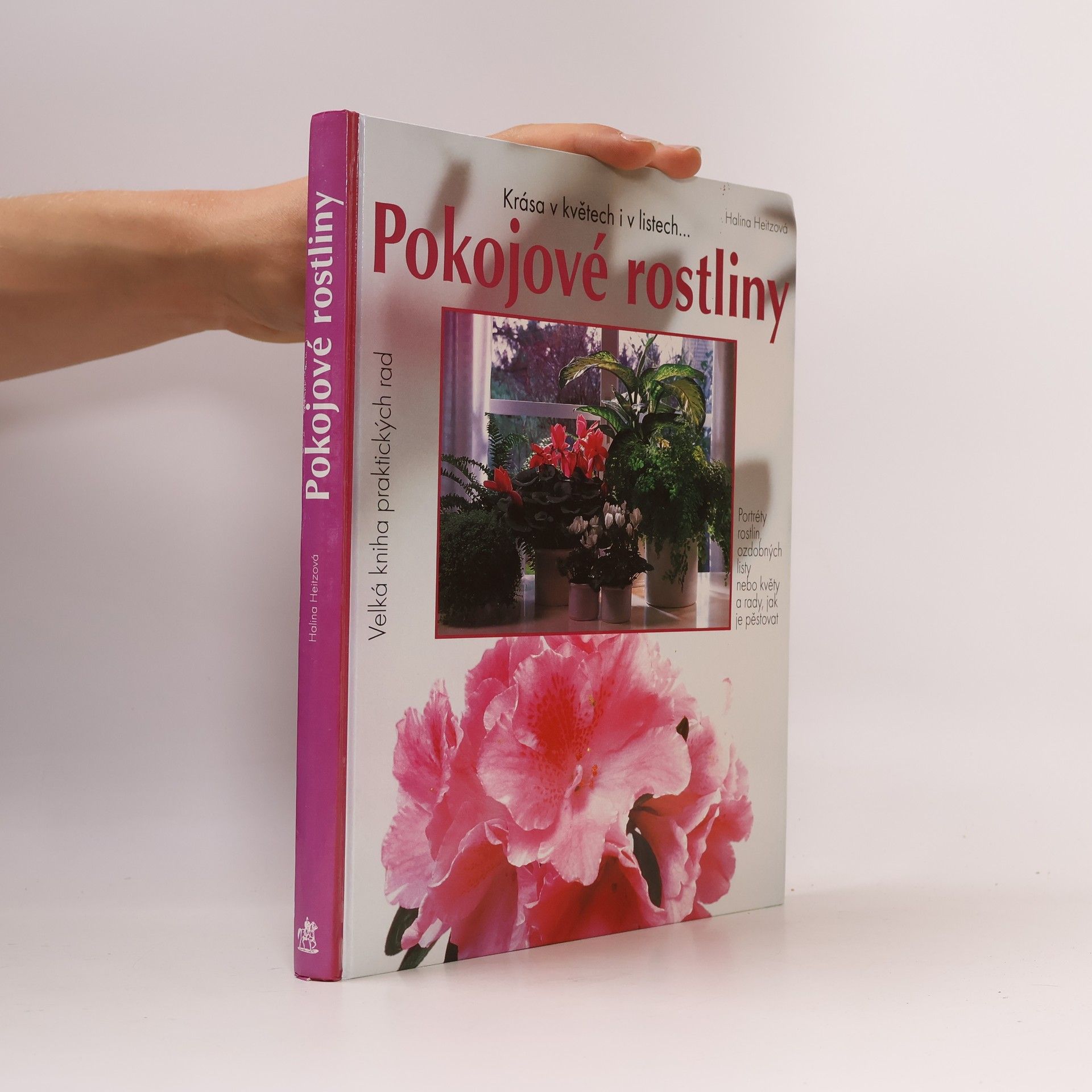 Halina Heitz Pokojové rostliny. Krása v květech i v listech