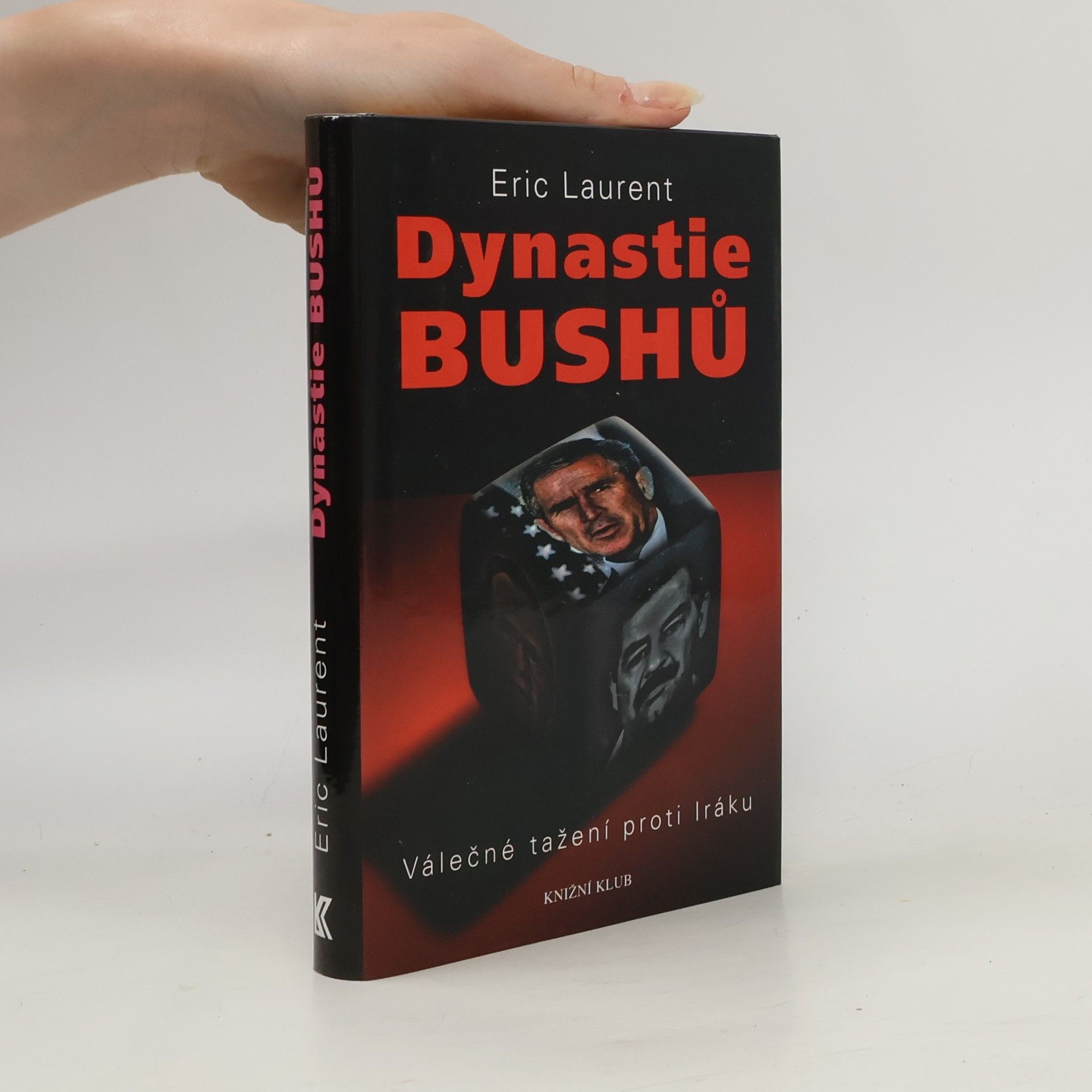 Miloslava Lázňovská Dynastie Bushů : válečné tažení proti Iráku