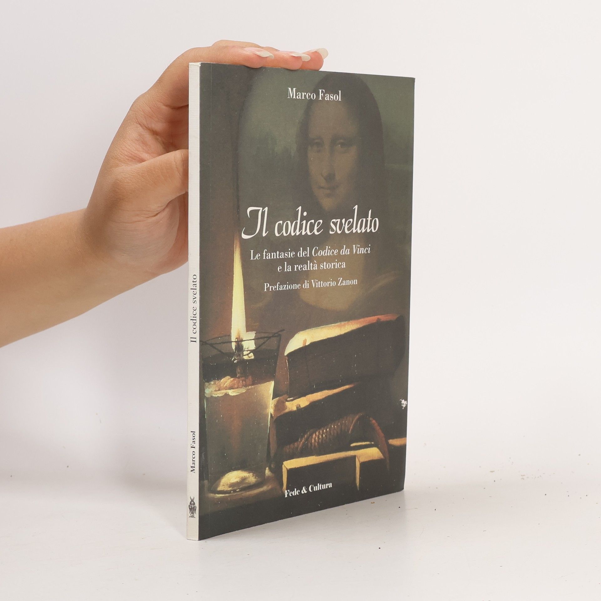 Marco Fasol Il Codice svelato. Le fantasie del Codice da Vinci e la realtà storica