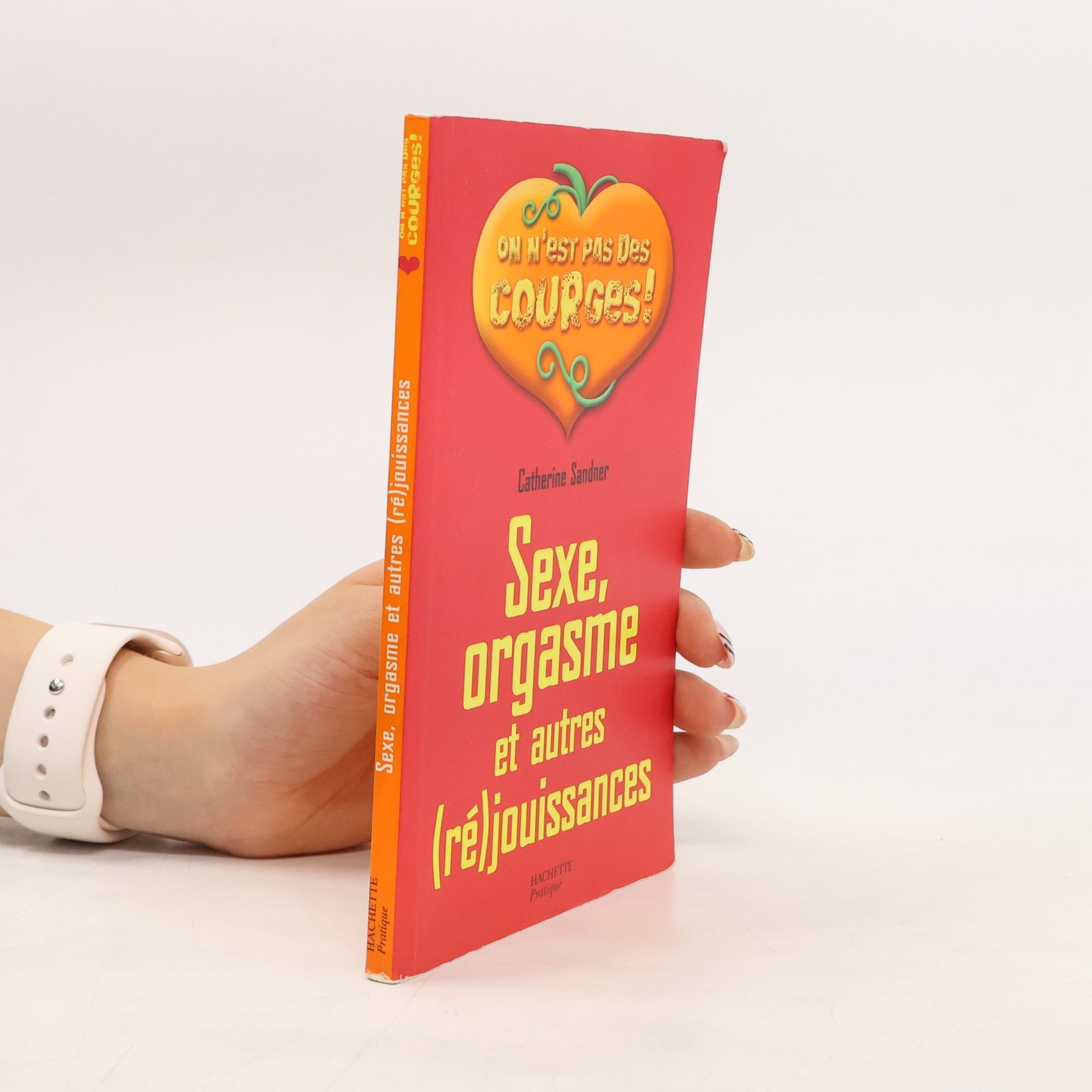 Catherine Sandner Sexe, orgasme et autres (ré)jouissances