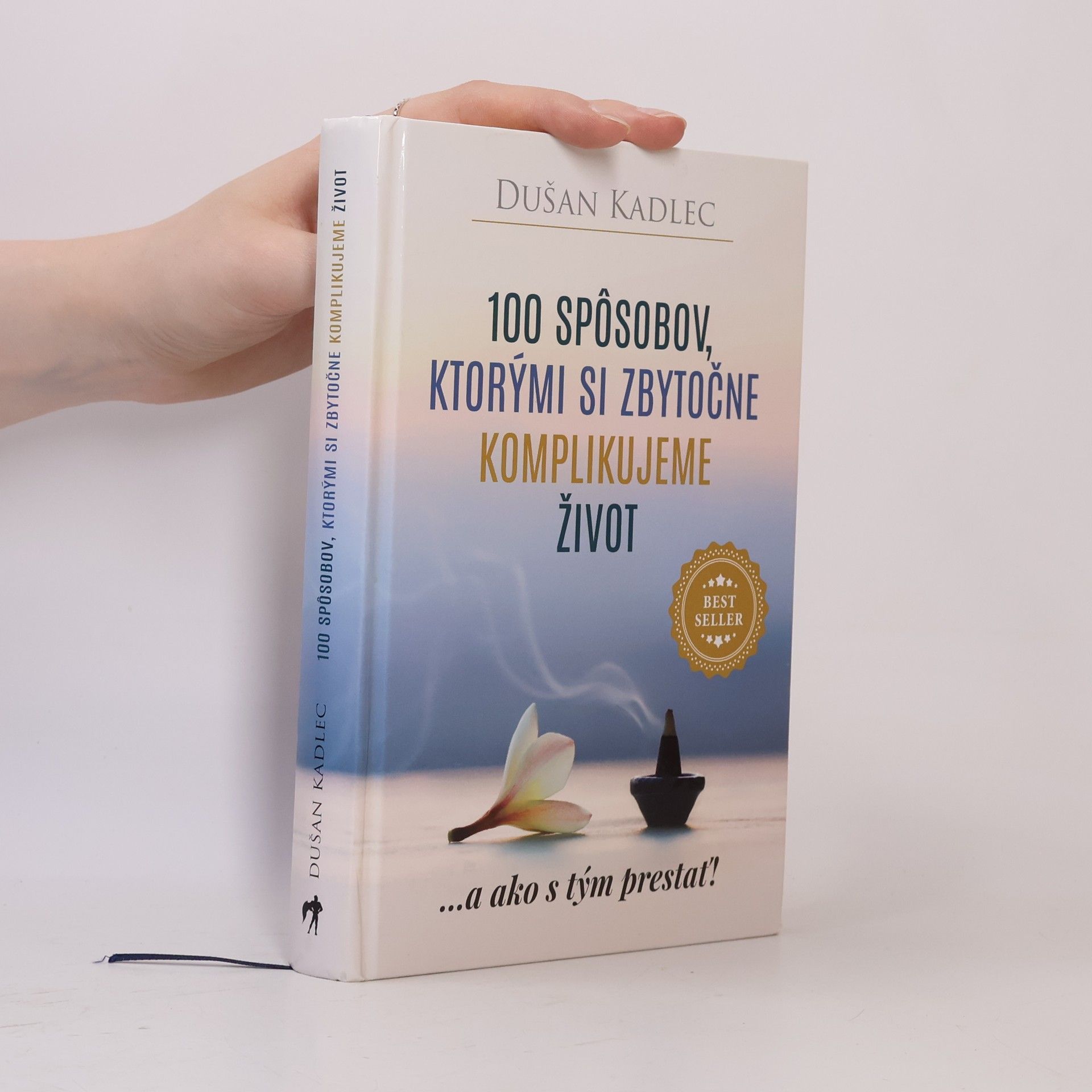 Dušan Kadlec 100 spôsobov, ktorými si zbytočne komplikujeme život