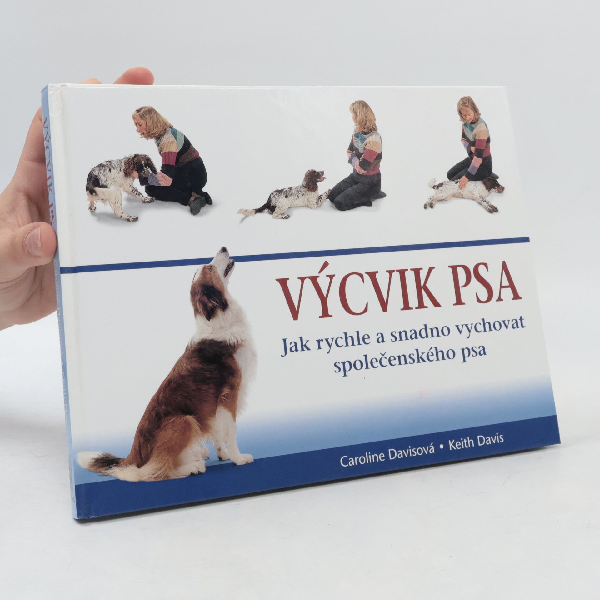 Caroline Davis Výcvik psa: Jak rychle a snadno vychovat společenského psa