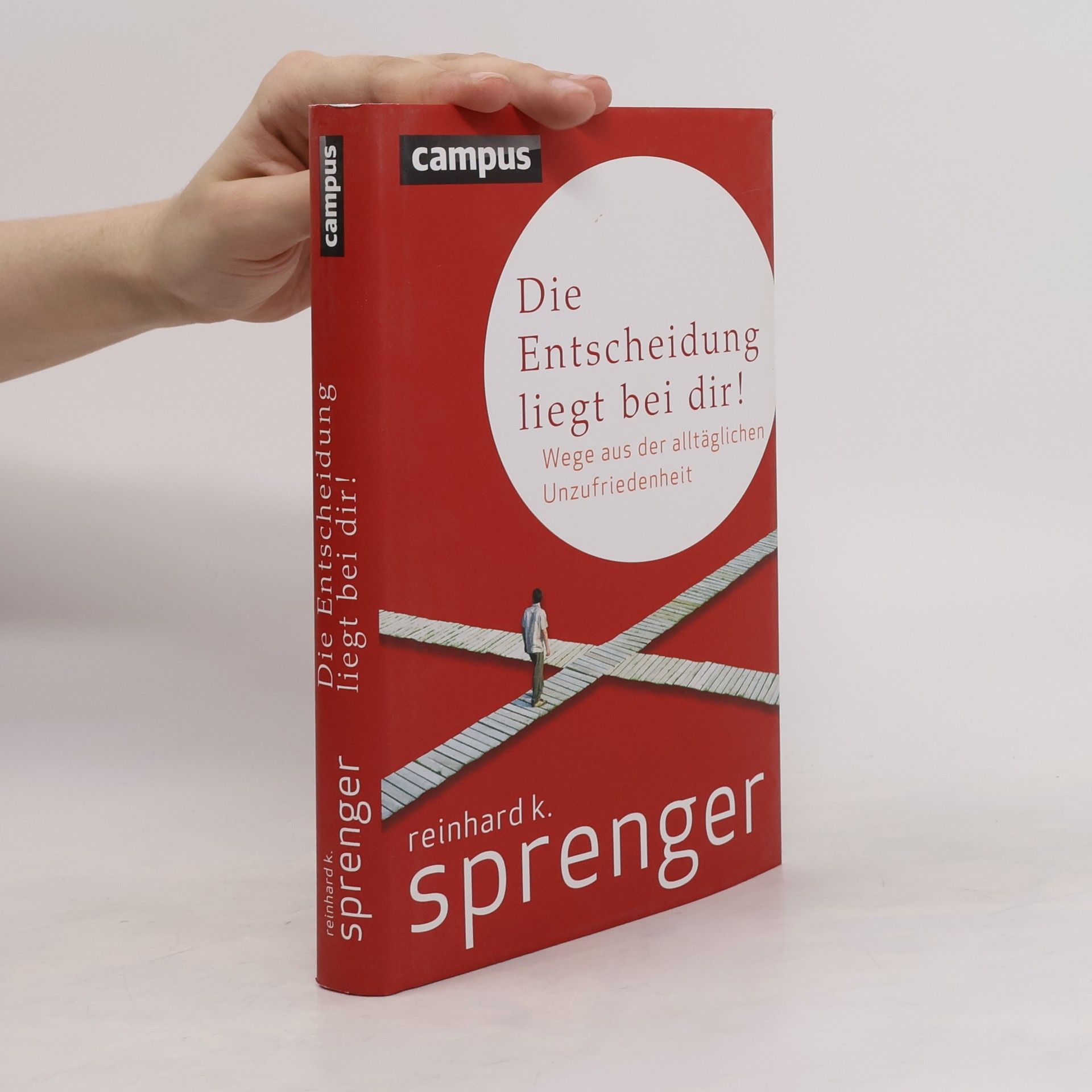 Reinhard K. Sprenger Die Entscheidung liegt bei dir!