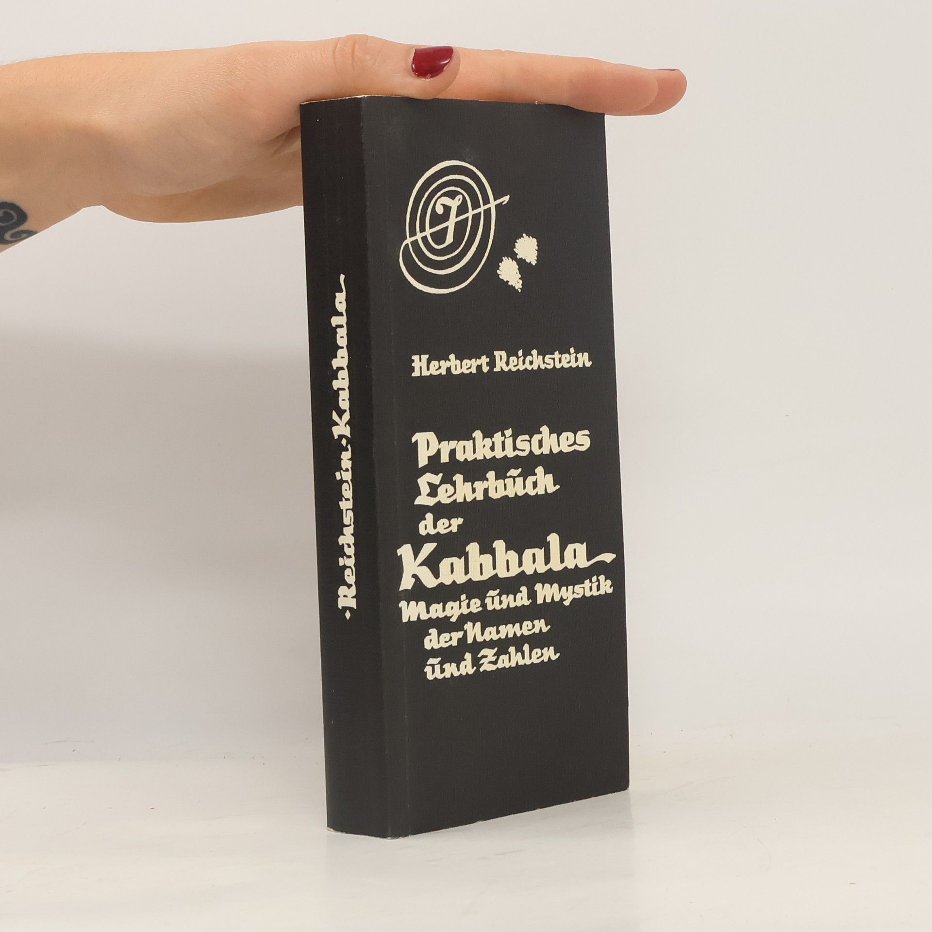 Herbert Reichstein Praktisches Lehrbuch der Kabbala. Magie und Mystik der Namen und Zahlen