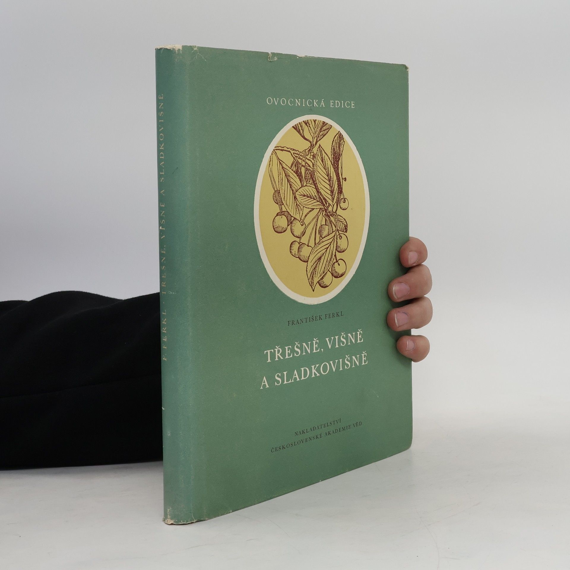František Ferkl Třešně, višně a sladkovišně
