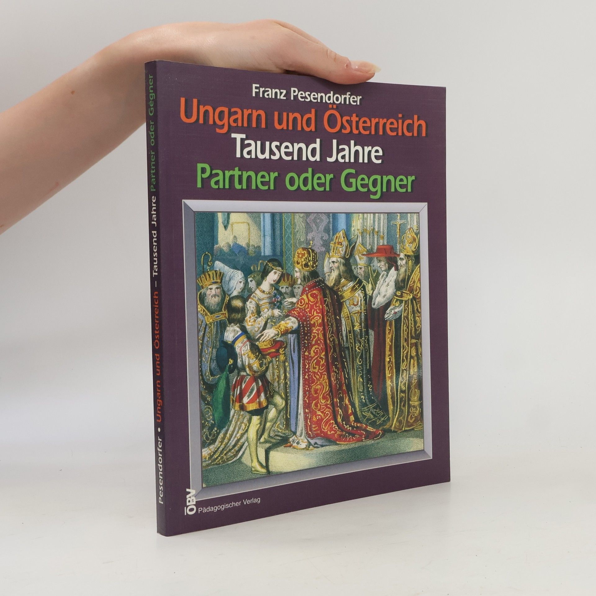 Franz Pesendorfer Ungarn und Österreich