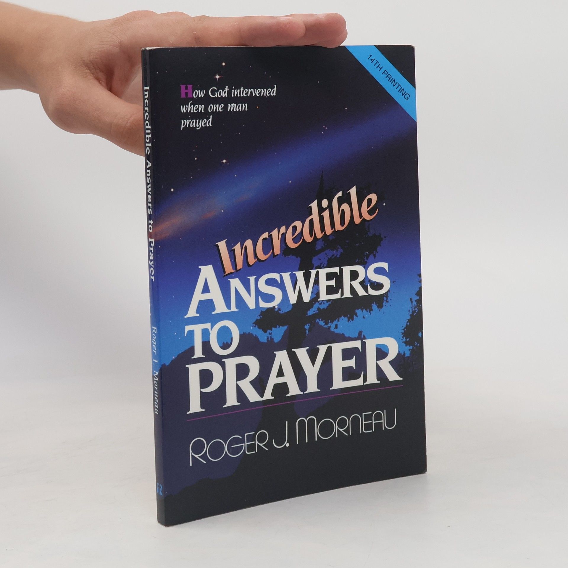 Roger Morneau Incredible Answers to Prayer