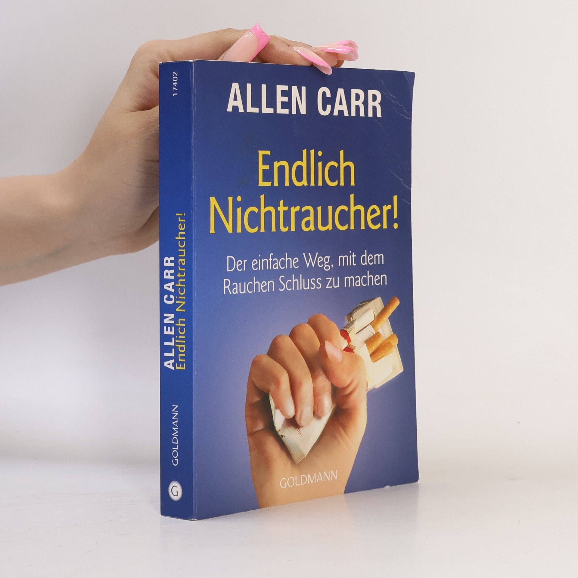 Allen Carr Endlich Nichtraucher! : der einfache Weg, mit dem Rauchen Schluss zu machen