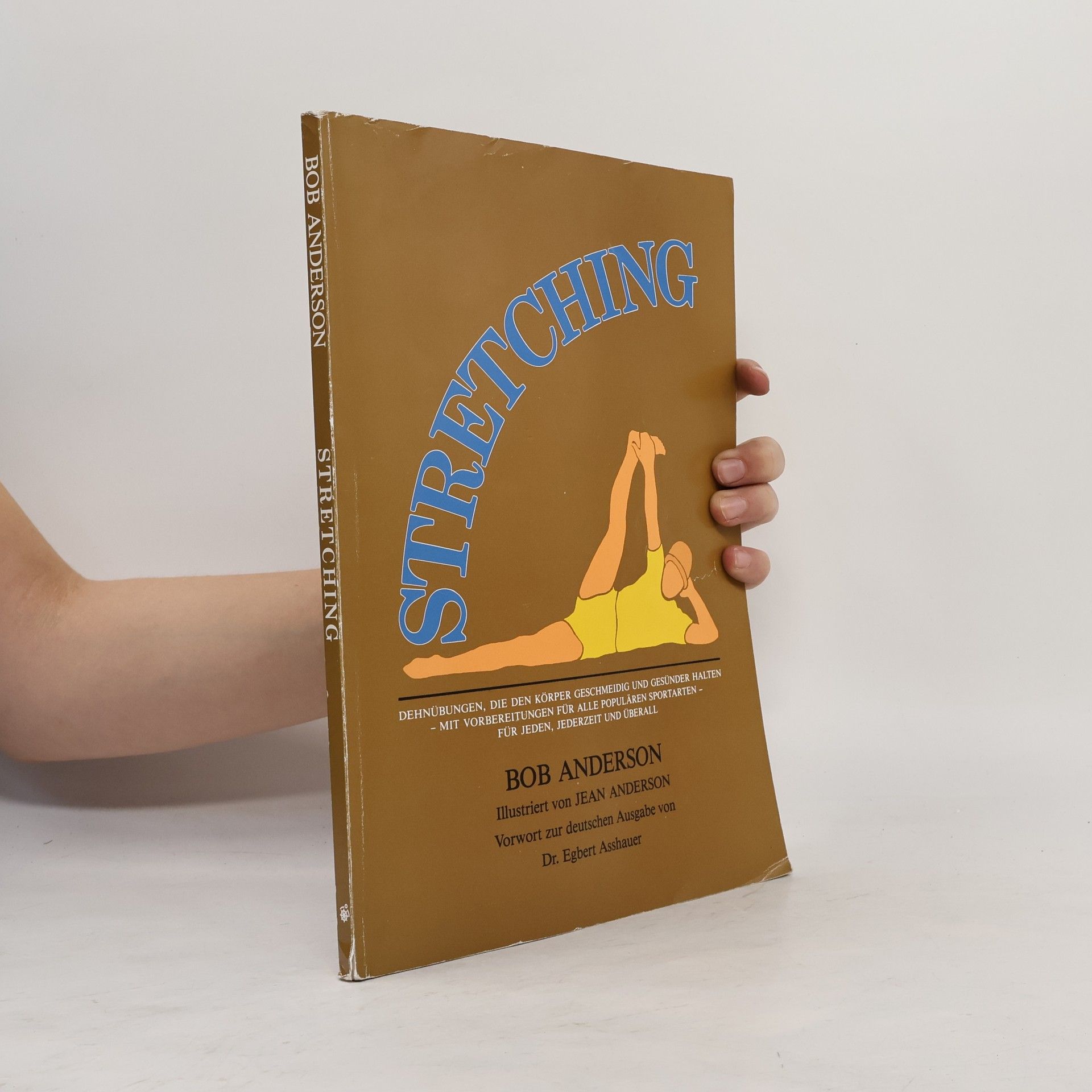 Stretching: Dehnübungen, die den Körper geschmeidig und gesünder halten - mit Vorbereitungen für alle populären Sportarten - für jeden, jederzeit und überall