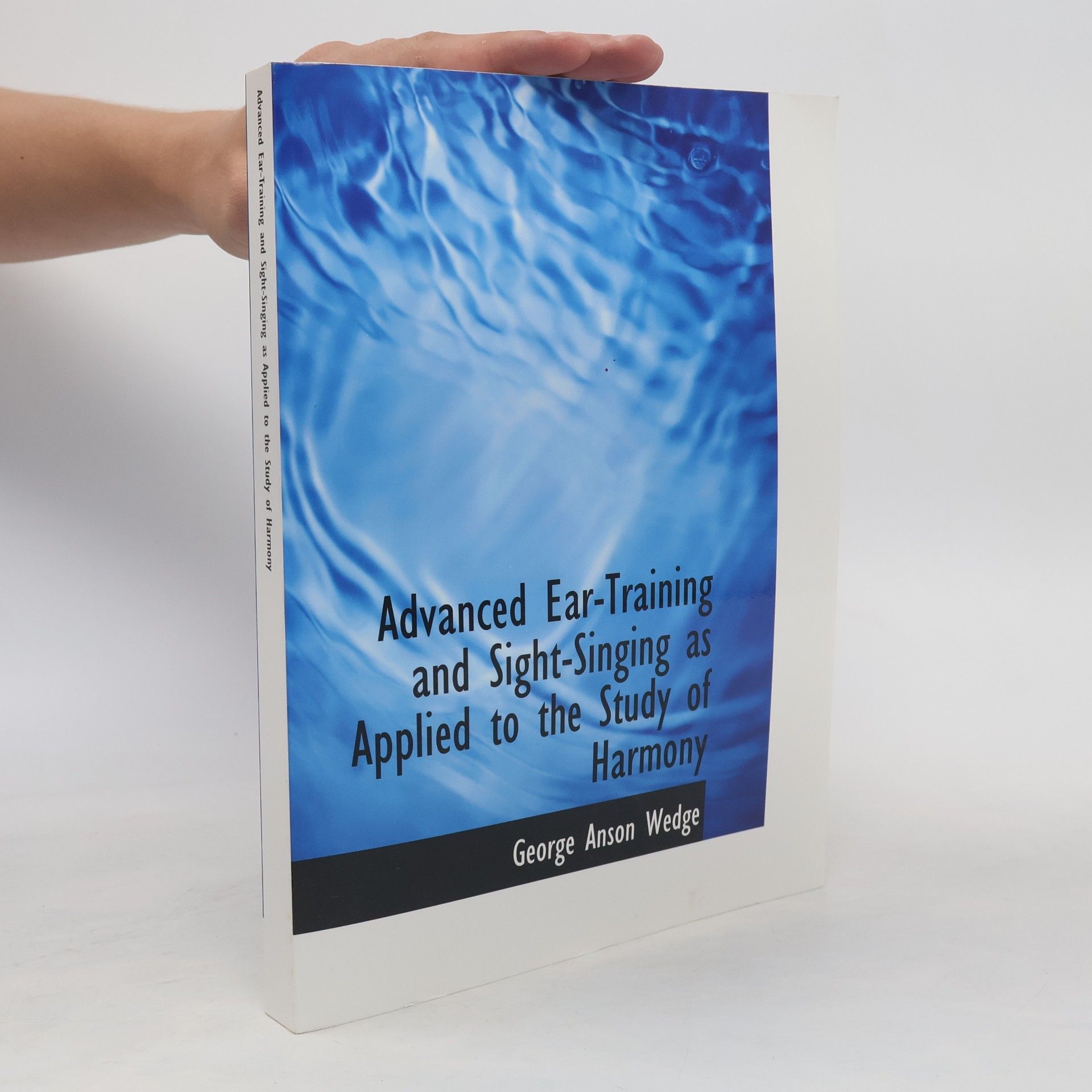George Anson Wedge Advanced Ear-Training and Sight-Singing as Applied to the Study of Harmony